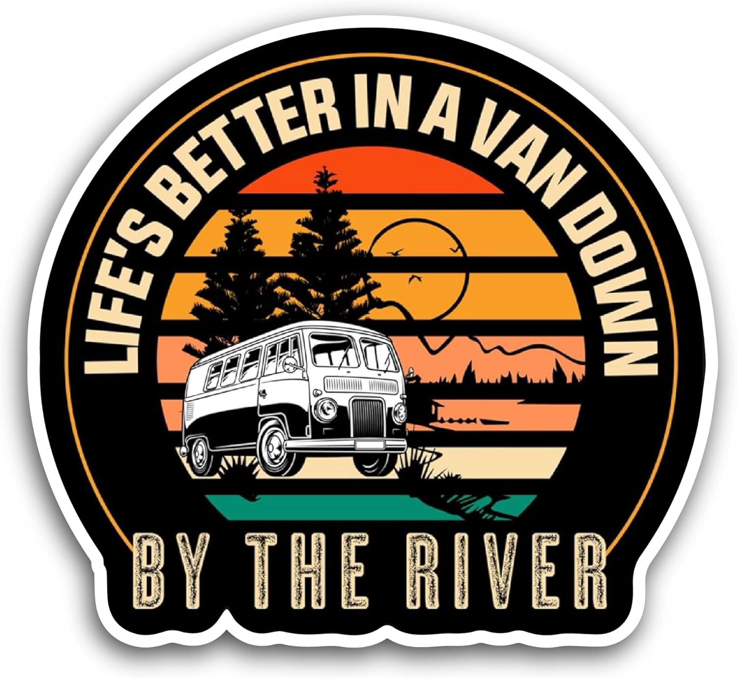 2 (Pieces) 3" and 5" Life's Better in A Van Down by The River Sticker, Waterproof Vinyl Decals for Many Purpose Like Cars, Trucks, Laptops, Phones, Windows and More