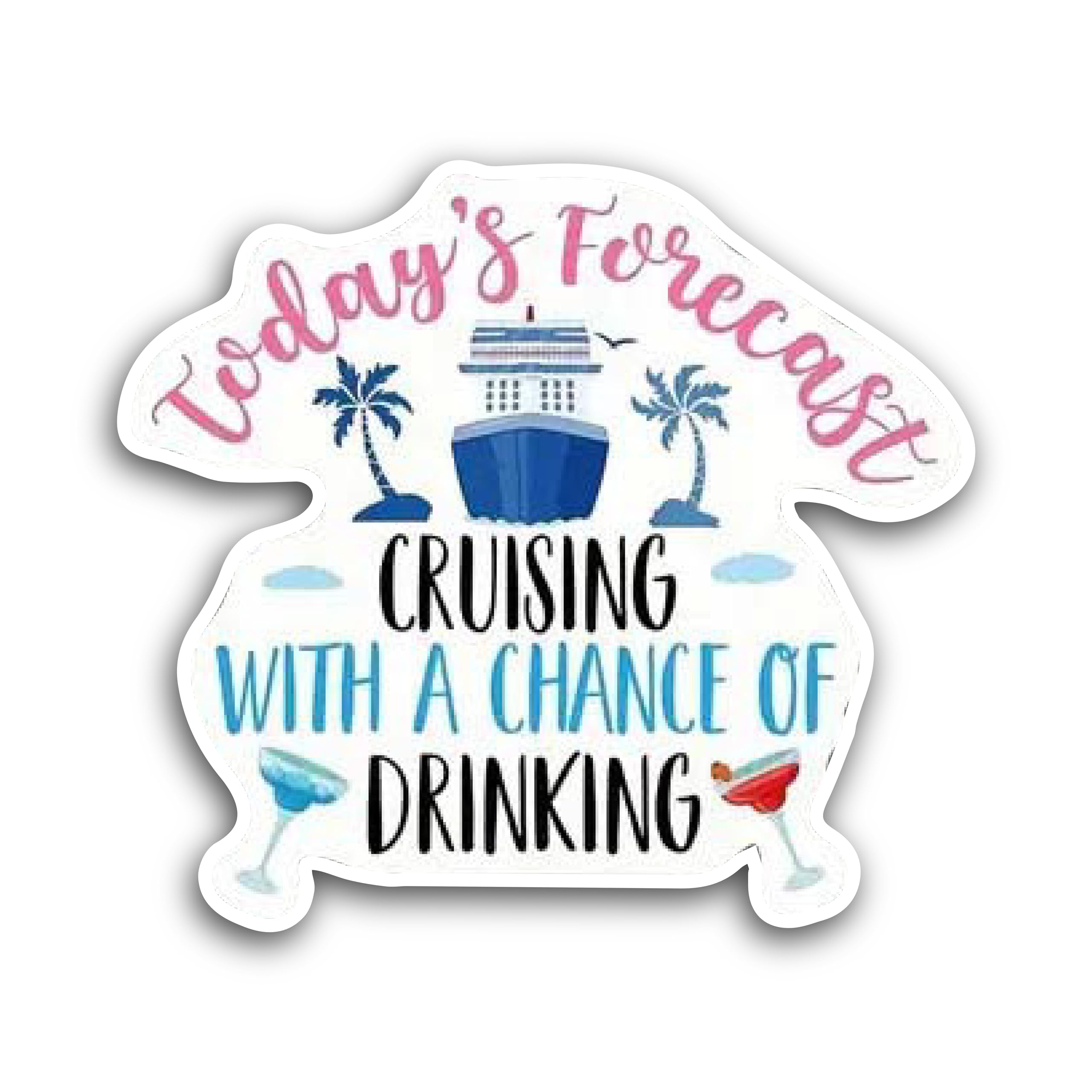 2 (Pieces) 3" and 5" Todays Forecast Cruising with a Chance of Drinking Decal Sticker, Waterproof Vi