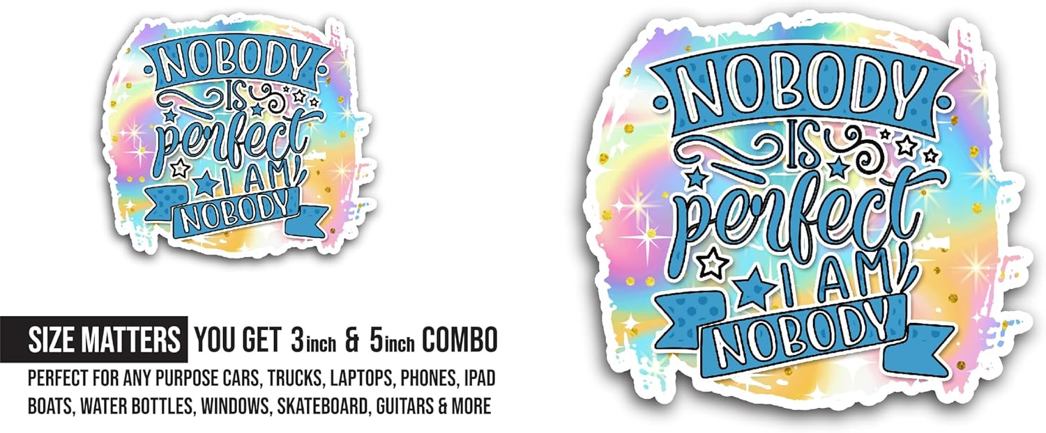 2 (Pieces) 3" and 5" Nobody is Perfect Sticker, Waterproof Vinyl Decals for Many Purpose Like Cars, Trucks, Laptops, Phones, Windows and More
