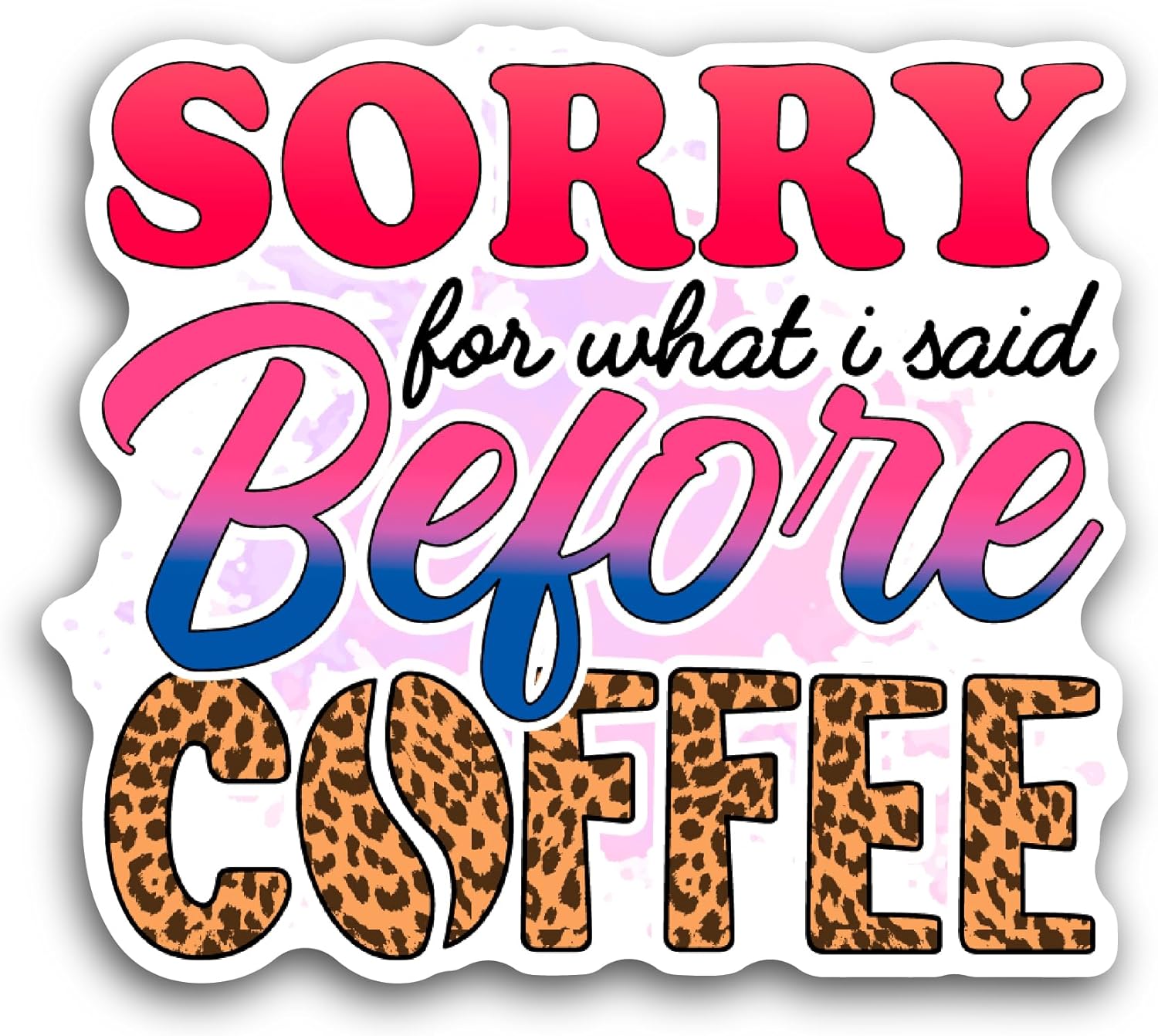 2 (Pieces) 3" and 5" Sorry for What I Said Sticker, Waterproof Vinyl Decals for Many Purpose Like Cars, Trucks, Laptops, Phones, Windows and More