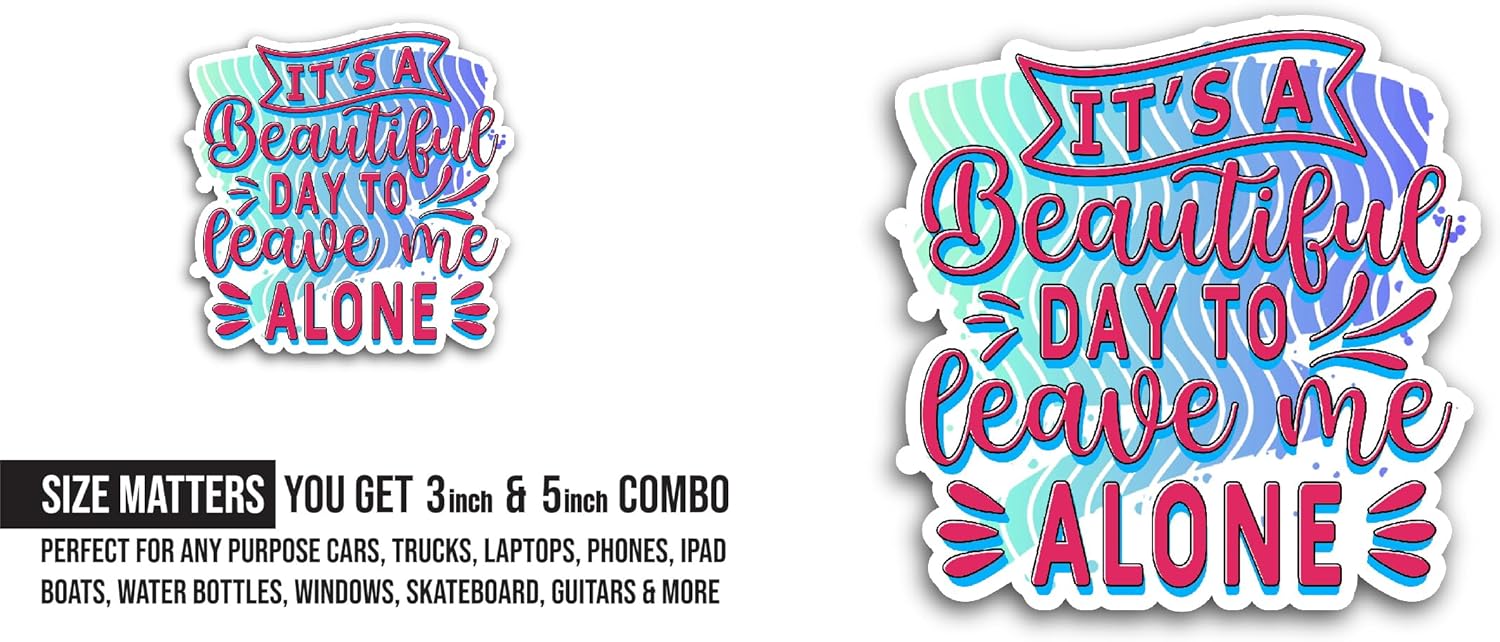 2 (Pieces) 3" and 5" It's A Beautiful Day to Leave Me Alone Sticker, Waterproof Vinyl Decals for Many Purpose Like Cars, Trucks, Laptops, Phones, Windows and More