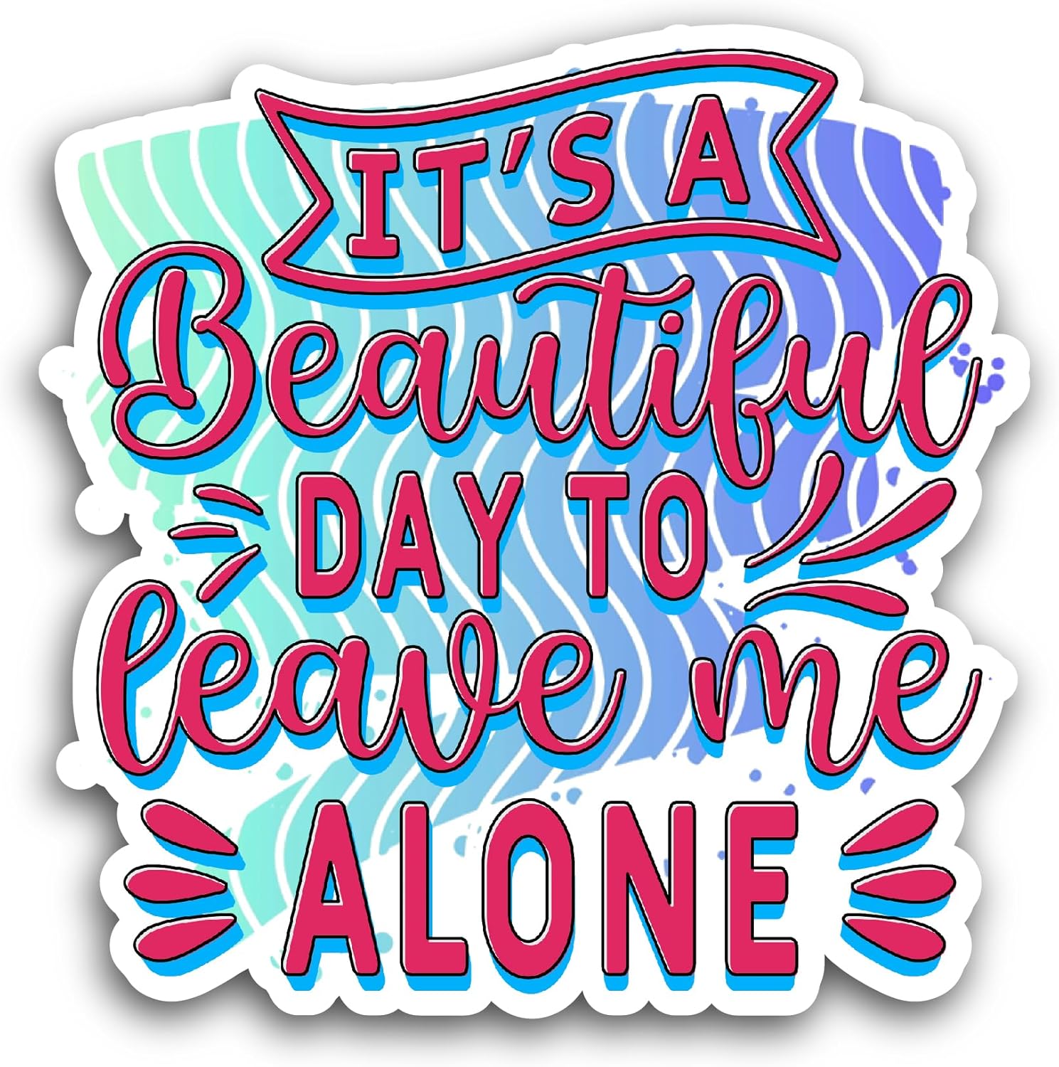 2 (Pieces) 3" and 5" It's A Beautiful Day to Leave Me Alone Sticker, Waterproof Vinyl Decals for Many Purpose Like Cars, Trucks, Laptops, Phones, Windows and More