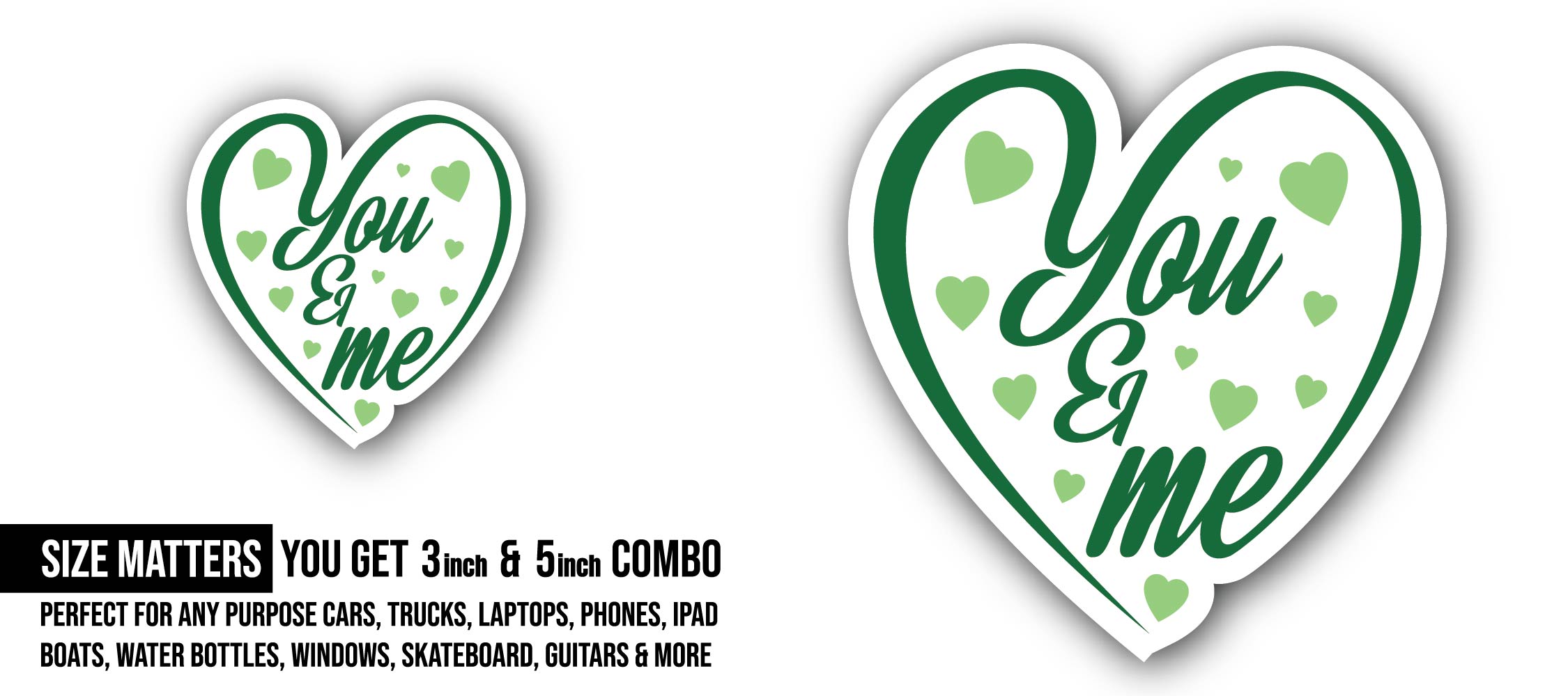 You and me Love Sticker, Waterproof Vinyl Decal Sticker Indoor Or Outdoor 2 (Pieces) 3" and 5"