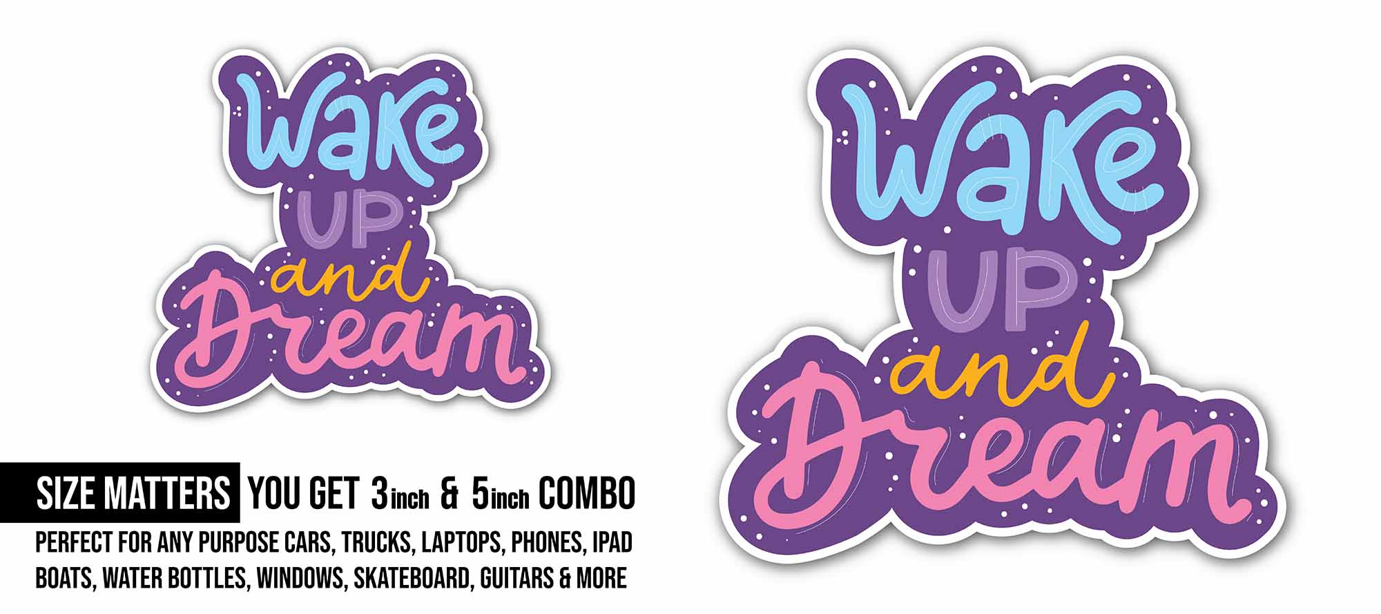 Wake up and Dream Sticker, Waterproof Vinyl Decal Sticker Indoor Or Outdoor 2 (Pieces) 3" and 5"