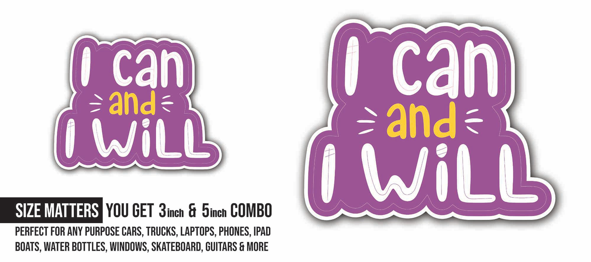 I Can and I Will Sticker, Waterproof Vinyl Decal Sticker Indoor Or Outdoor 2 (Pieces) 3" and 5"