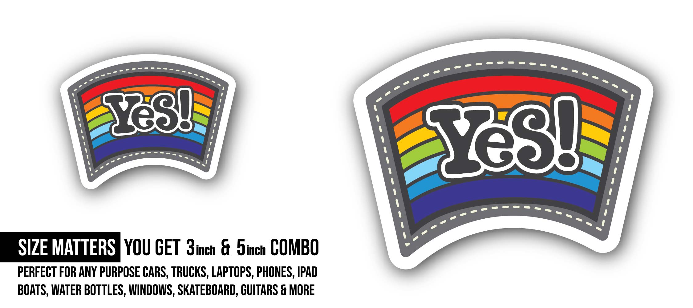 Rainbow color and Yes Sticker, Waterproof Vinyl Decal Sticker Indoor Or Outdoor 2 (Pieces) 3" and 5"