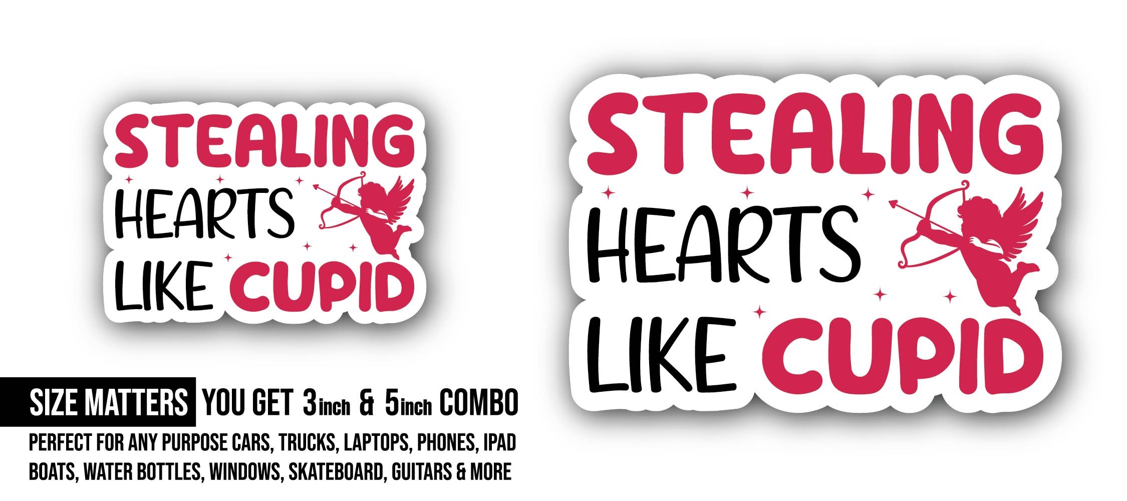 Stealing Hearts Like Cupid Sticker, Waterproof Vinyl Decal Sticker Indoor Or Outdoor 2 (Pieces) 3" and 5"
