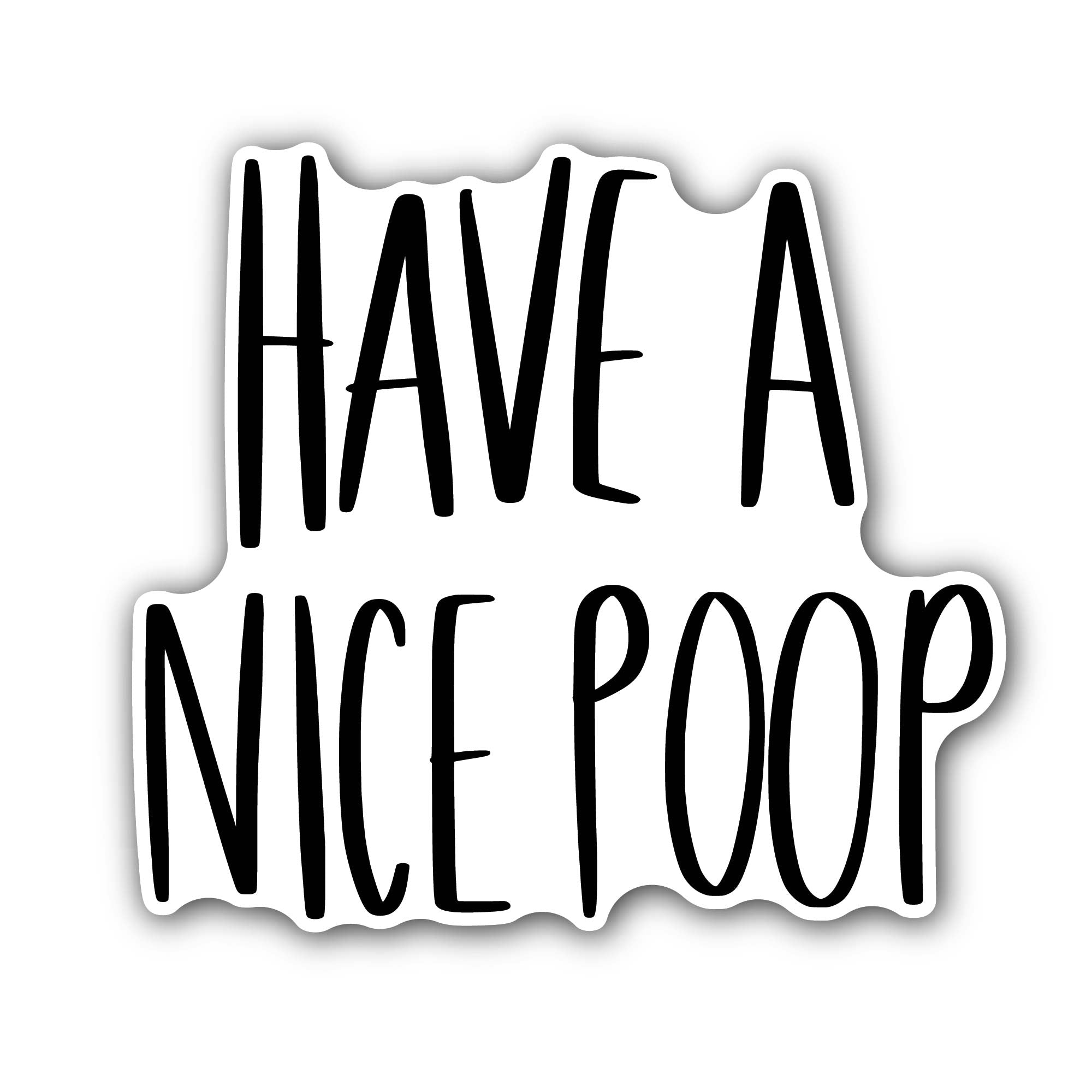 Have A Nice Poop Bathroom Sticker, Waterproof Vinyl Decal Sticker Indoor Or Outdoor 2 (Pieces) 3" and 5"