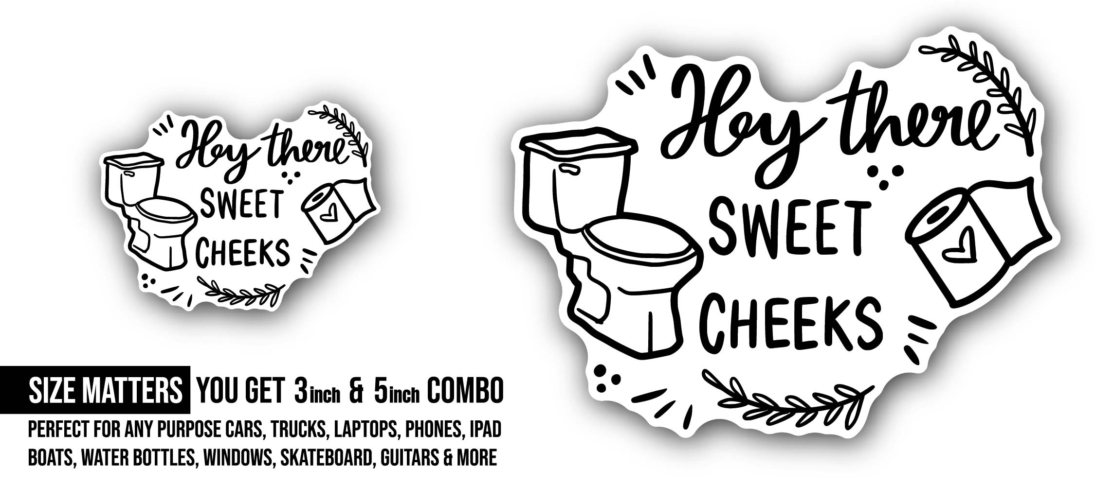 Hey There Sweet Cheeks bathroom Sticker, Waterproof Vinyl Decal Sticker Indoor Or Outdoor 2 (Pieces) 3" and 5"