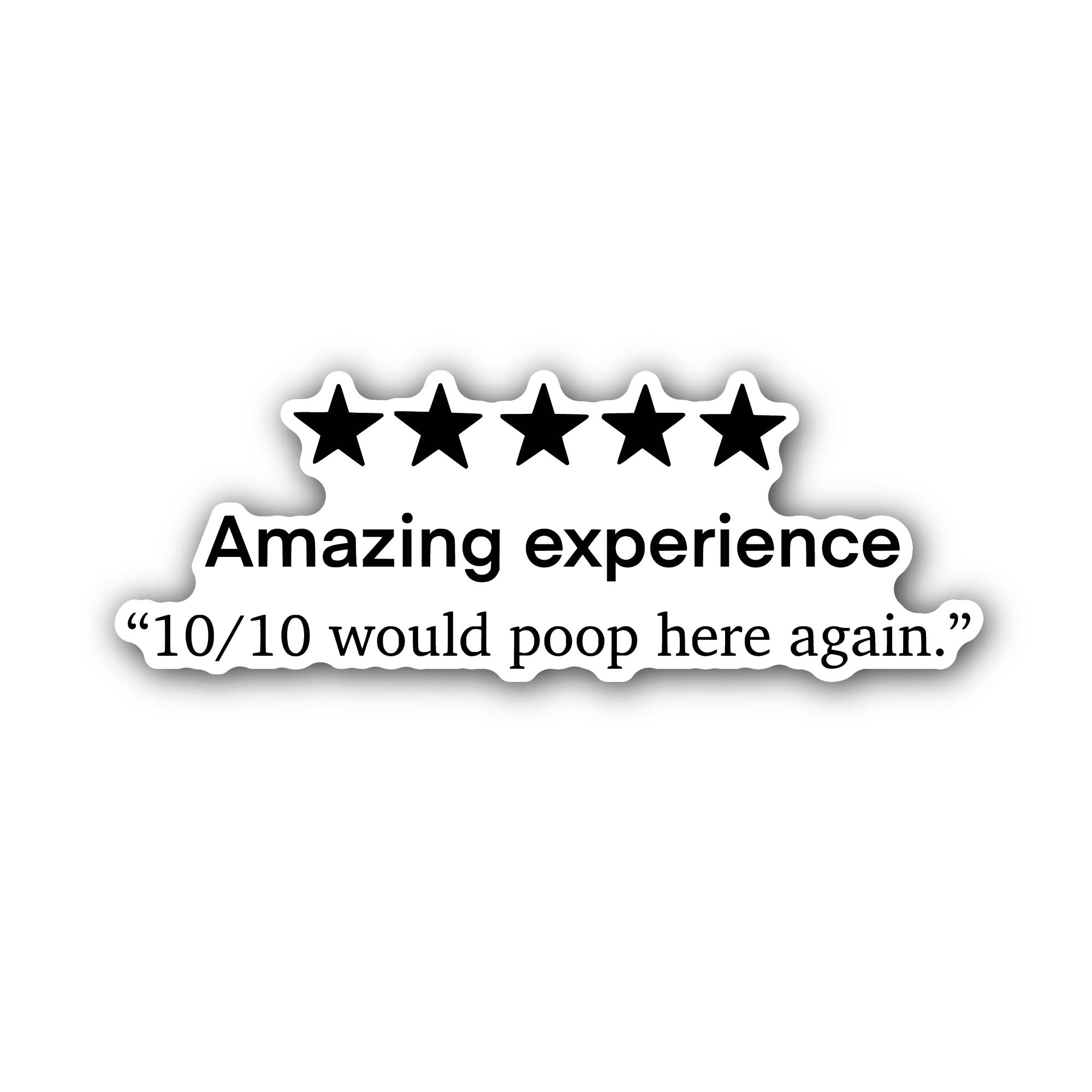 Amazing Experience Would Poop Here Again bathroom Sticker, Waterproof Vinyl Decal Sticker Indoor Or Outdoor 2 (Pieces) 3" and 5"