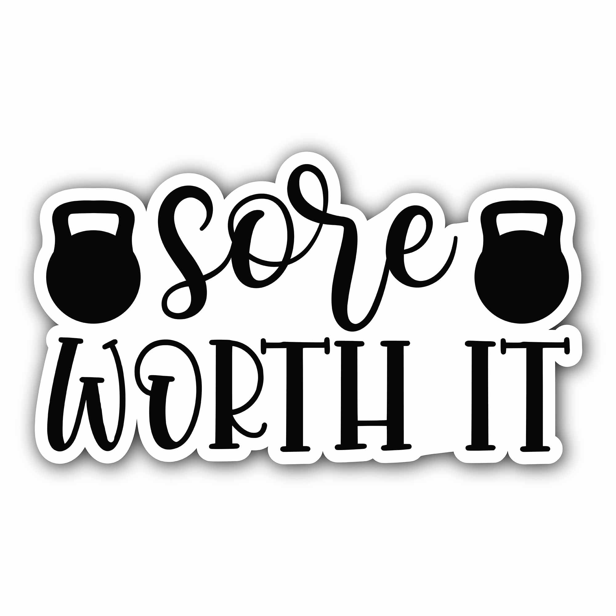 Sore Worth It Sticker, Waterproof Vinyl Decal Sticker Indoor Or Outdoor 2 (Pieces) 3" and 5"