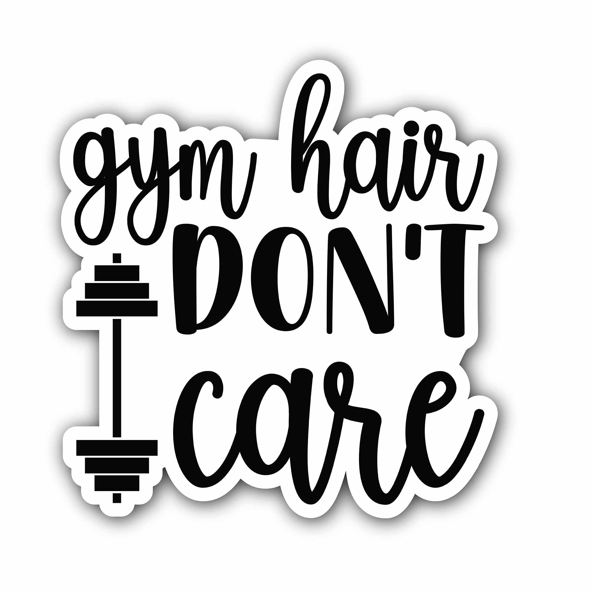 Gym Hair Don't Care Sticker, Waterproof Vinyl Decal Sticker Indoor Or Outdoor 2 (Pieces) 3" and 5"