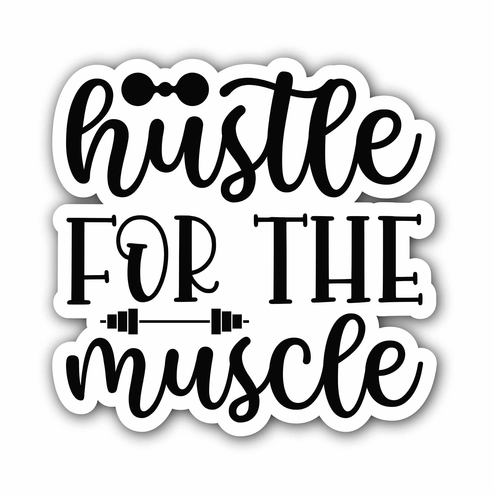 Hustle for the Muscle Sticker, Waterproof Vinyl Decal Sticker Indoor Or Outdoor 2 (Pieces) 3" and 5"