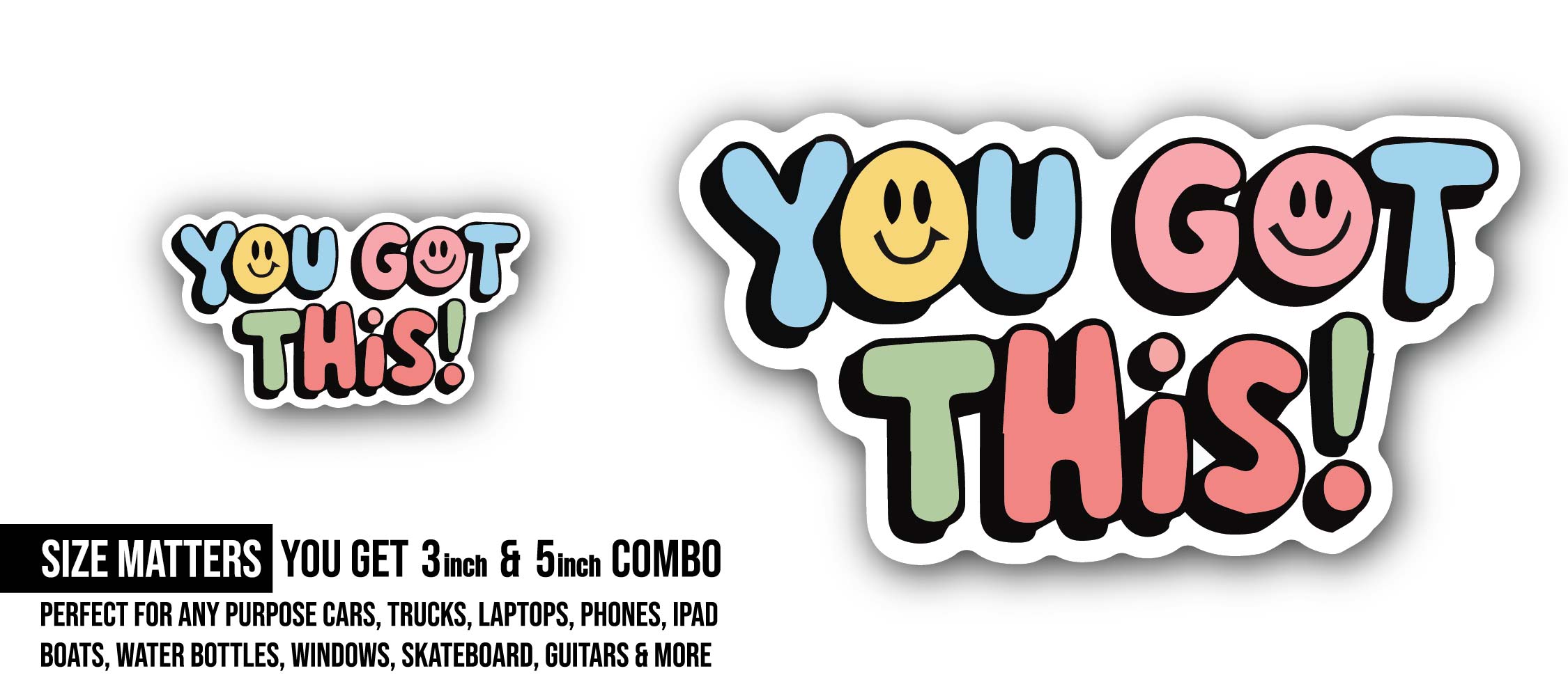 You Got This Sticker, Waterproof Vinyl Decal Sticker Indoor Or Outdoor 2 (Pieces) 3" and 5"