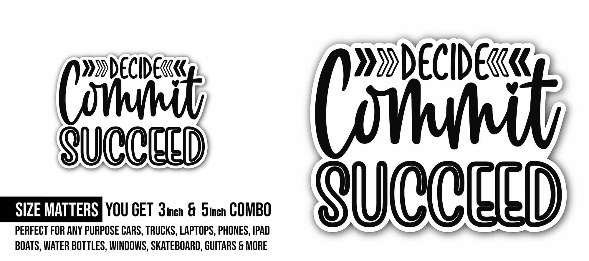 Decide commit succeed Sticker, Waterproof Vinyl Decal Sticker Indoor Or Outdoor 2 (Pieces) 3" and 5"