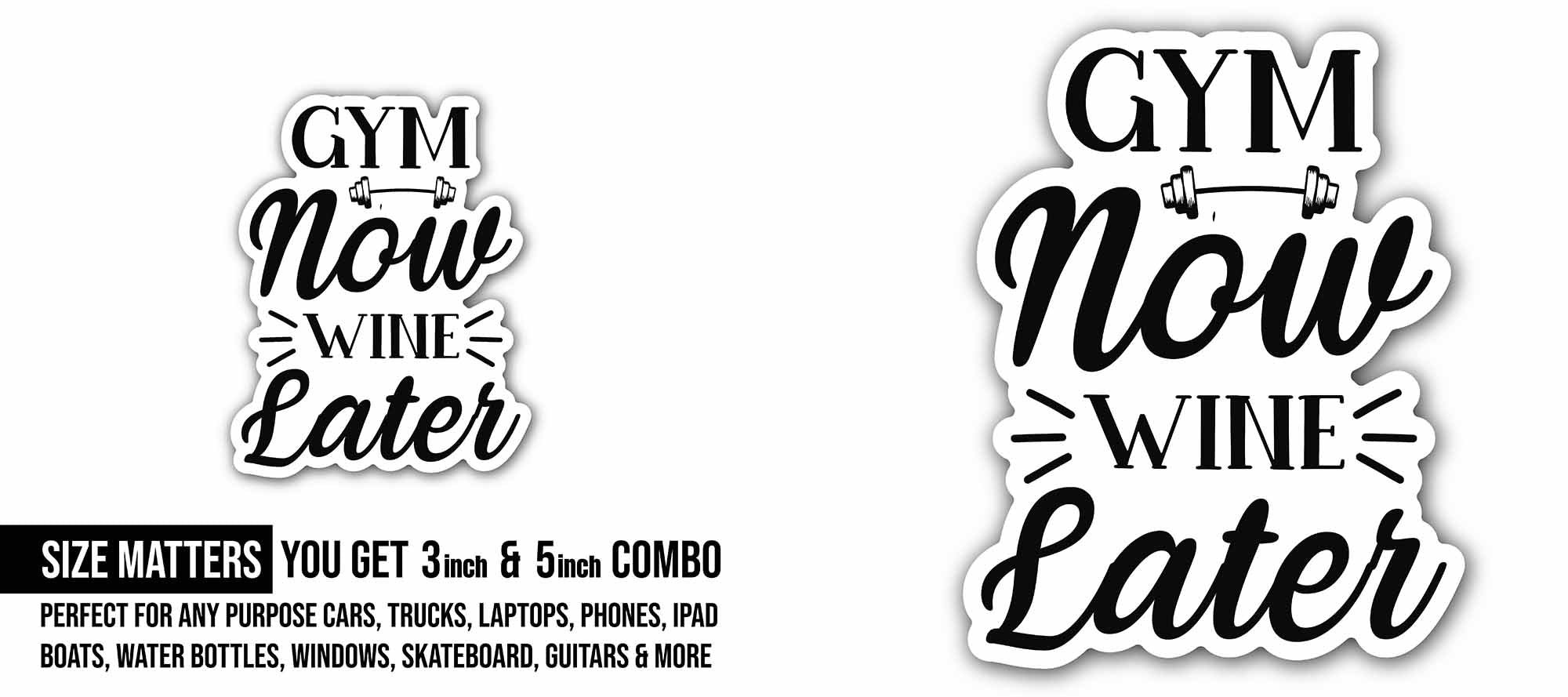 Gym Now Wine Later Sticker, Waterproof Vinyl Decal Sticker Indoor Or Outdoor 2 (Pieces) 3" and 5"