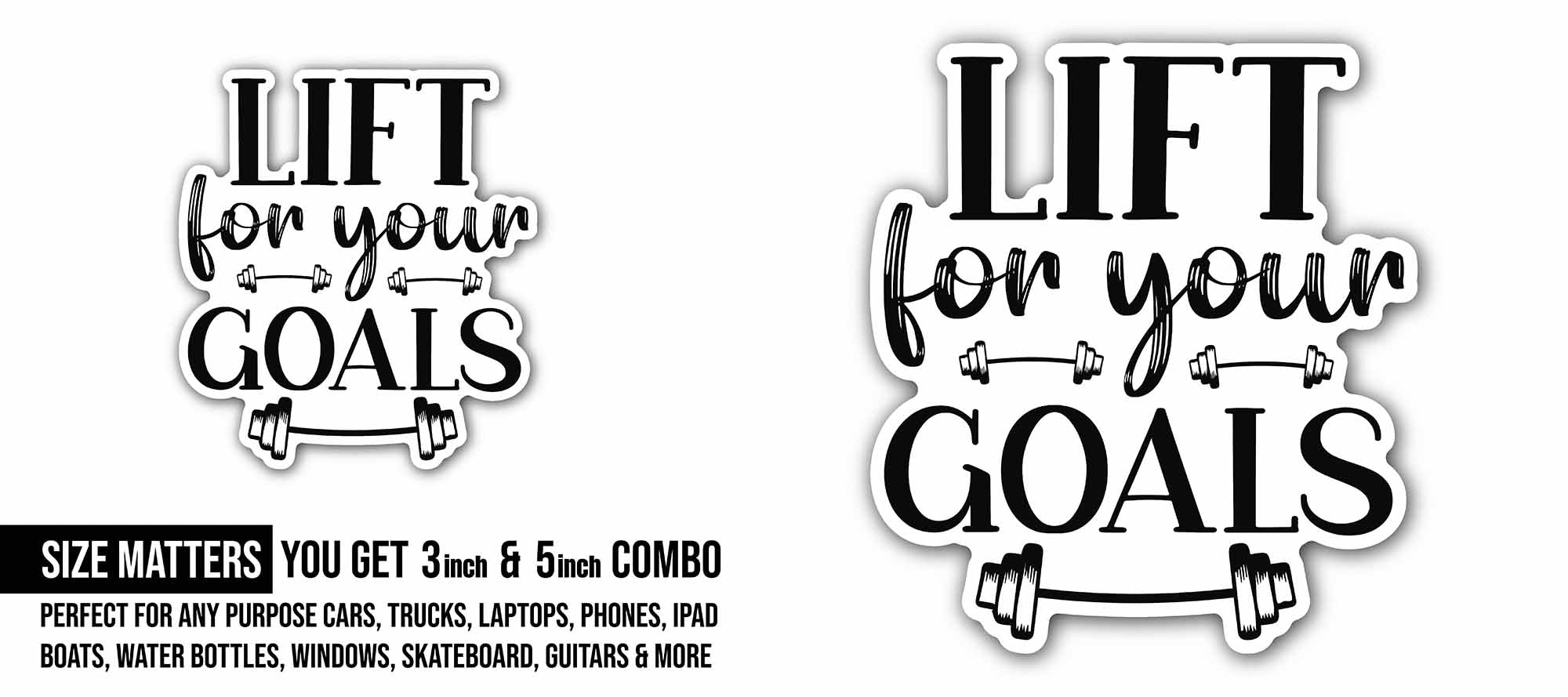 Lift for your goals Text Sticker, Waterproof Vinyl Decal Sticker Indoor Or Outdoor 2 (Pieces) 3" and 5"