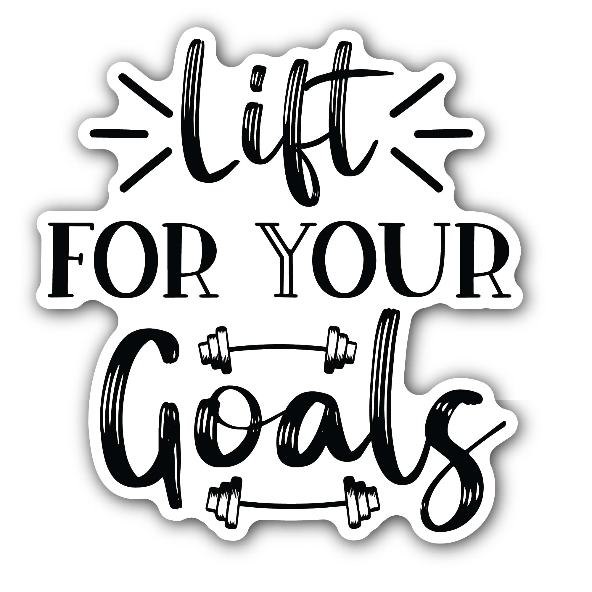 Lift for your goals Black Text Sticker, Waterproof Vinyl Decal Sticker Indoor Or Outdoor 2 (Pieces) 3" and 5"