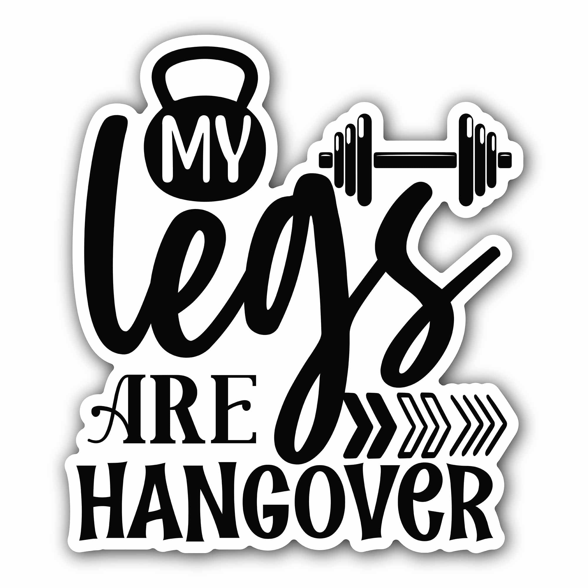 My Legs Are Hangover Text Sticker, Waterproof Vinyl Decal Sticker Indoor Or Outdoor 2 (Pieces) 3" and 5"