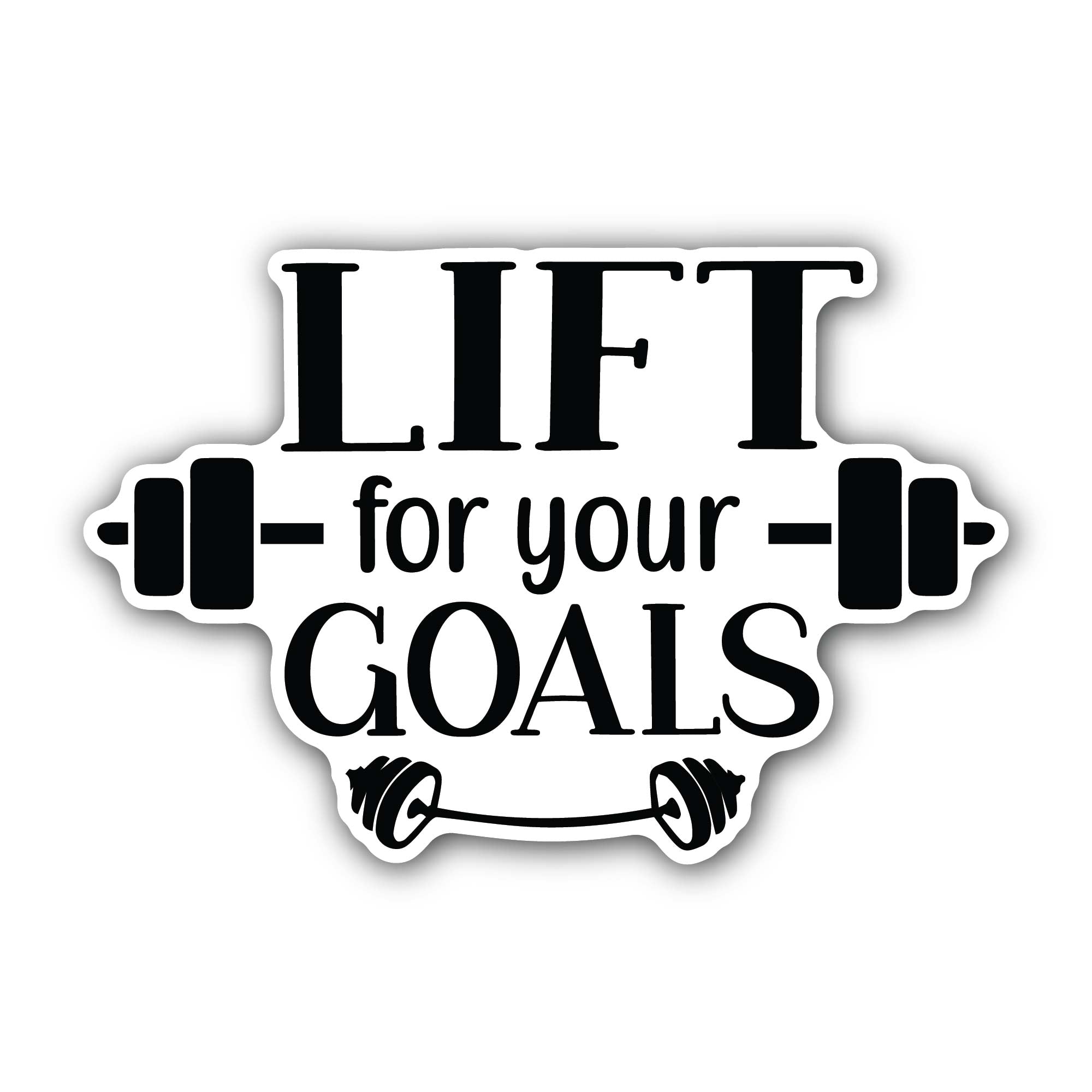 Lift for your goals Text Sticker, Waterproof Vinyl Decal Sticker Indoor Or Outdoor 2 (Pieces) 3" and 5"