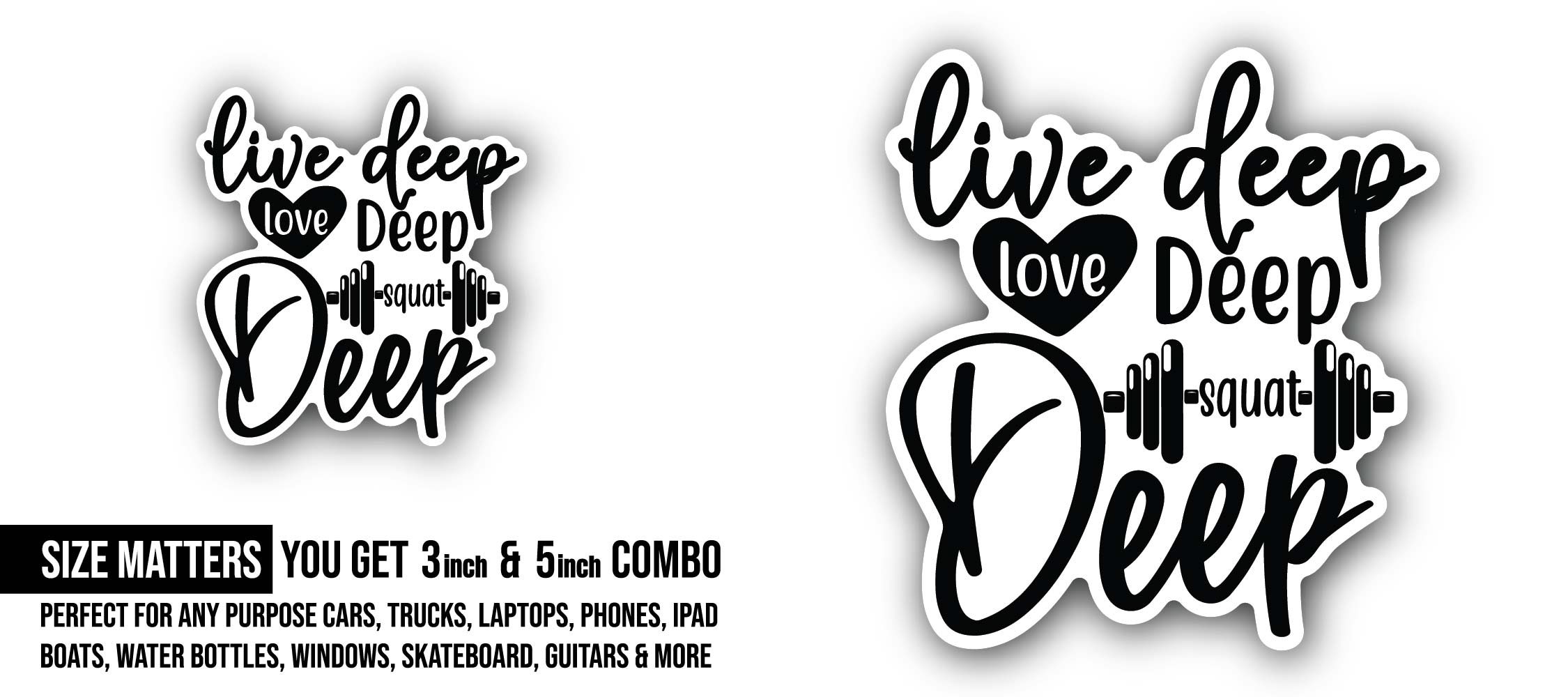 Live Deep Love Squat Deep Text Sticker, Waterproof Vinyl Decal Sticker Indoor Or Outdoor 2 (Pieces) 3" and 5"