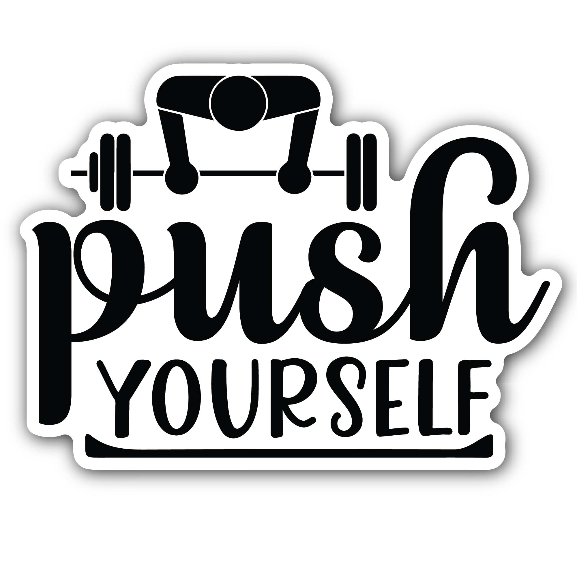 Push Yourself Sticker, Waterproof Vinyl Decal Sticker Indoor Or Outdoor 2 (Pieces) 3" and 5"