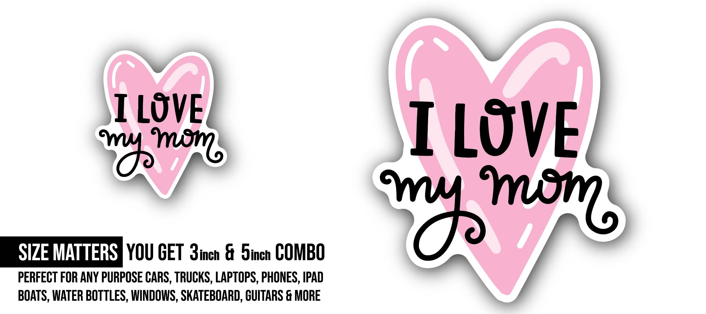 I Love My Mom -Pink Heart Sticker, Waterproof Vinyl Decal Sticker Indoor Or Outdoor 2 (Pieces) 3" and 5"