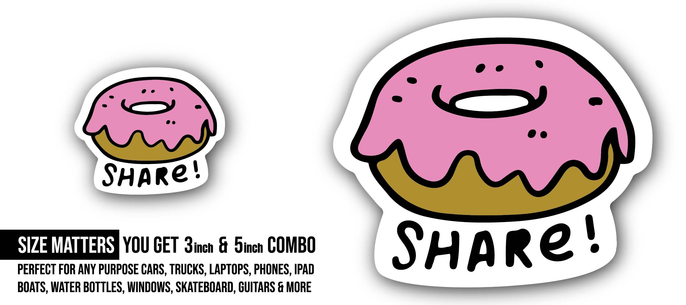 Share Donut Sticker, Waterproof Vinyl Decal Sticker Indoor Or Outdoor 2 (Pieces) 3" and 5"