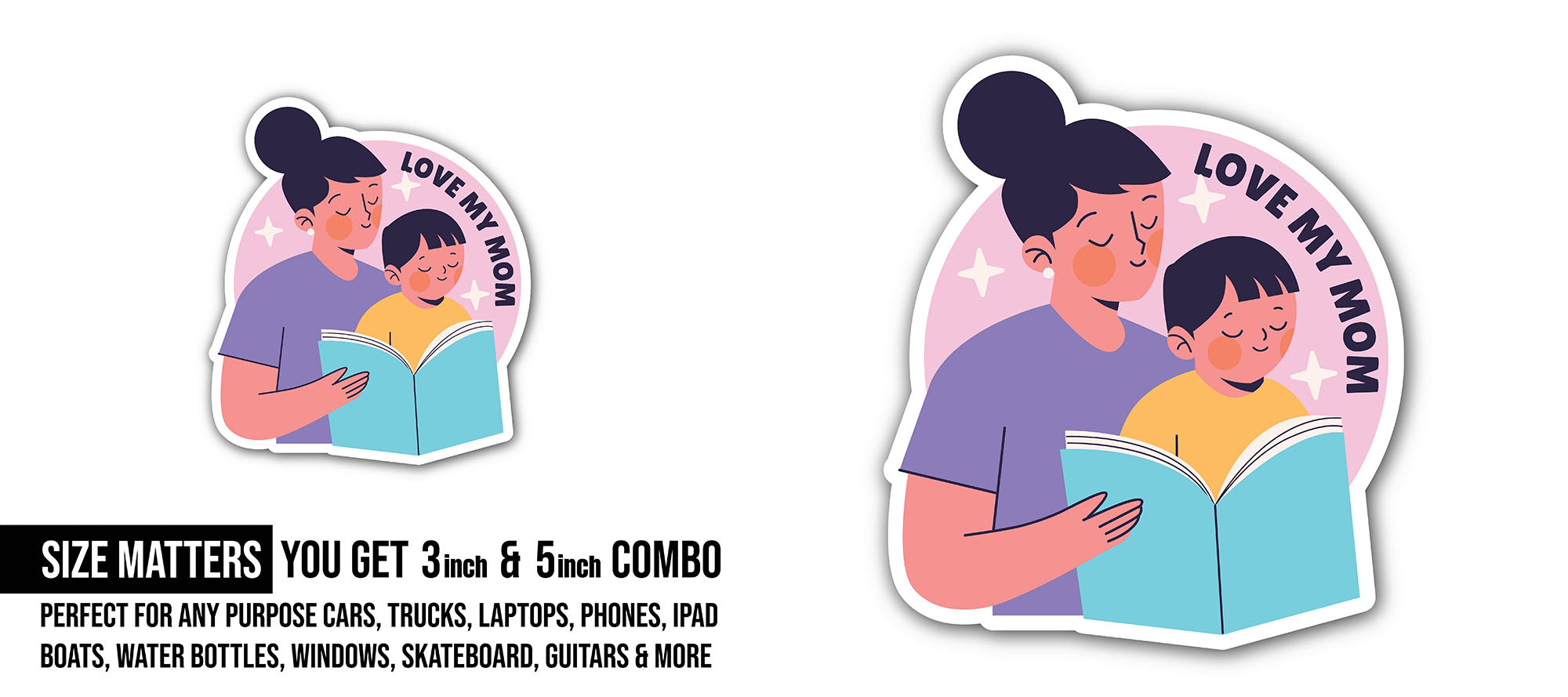 Love my mom Sticker, Waterproof Vinyl Decal Sticker Indoor Or Outdoor 2 (Pieces) 3" and 5"