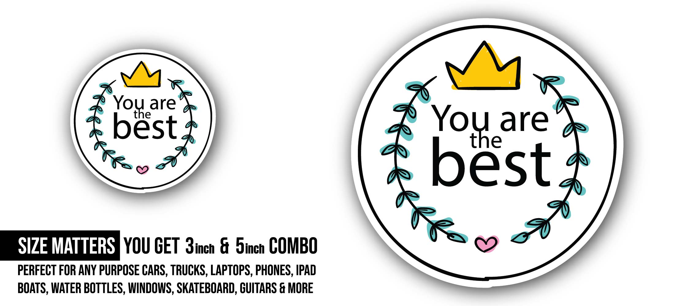You are the best Sticker, Waterproof Vinyl Decal Sticker Indoor Or Outdoor 2 (Pieces) 3" and 5"