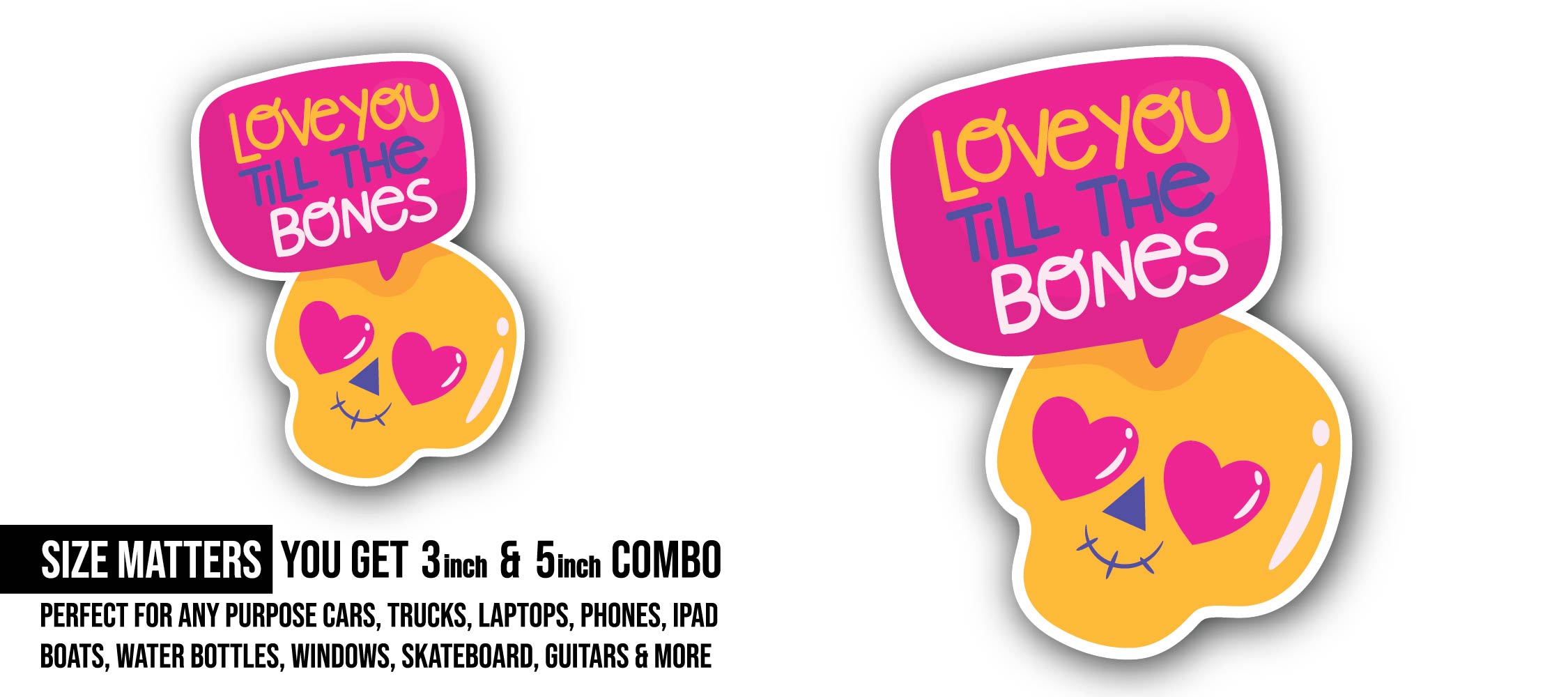 Love You Till The Bones Sticker, Waterproof Vinyl Decal Sticker Indoor Or Outdoor 2 (Pieces) 3" and 5"