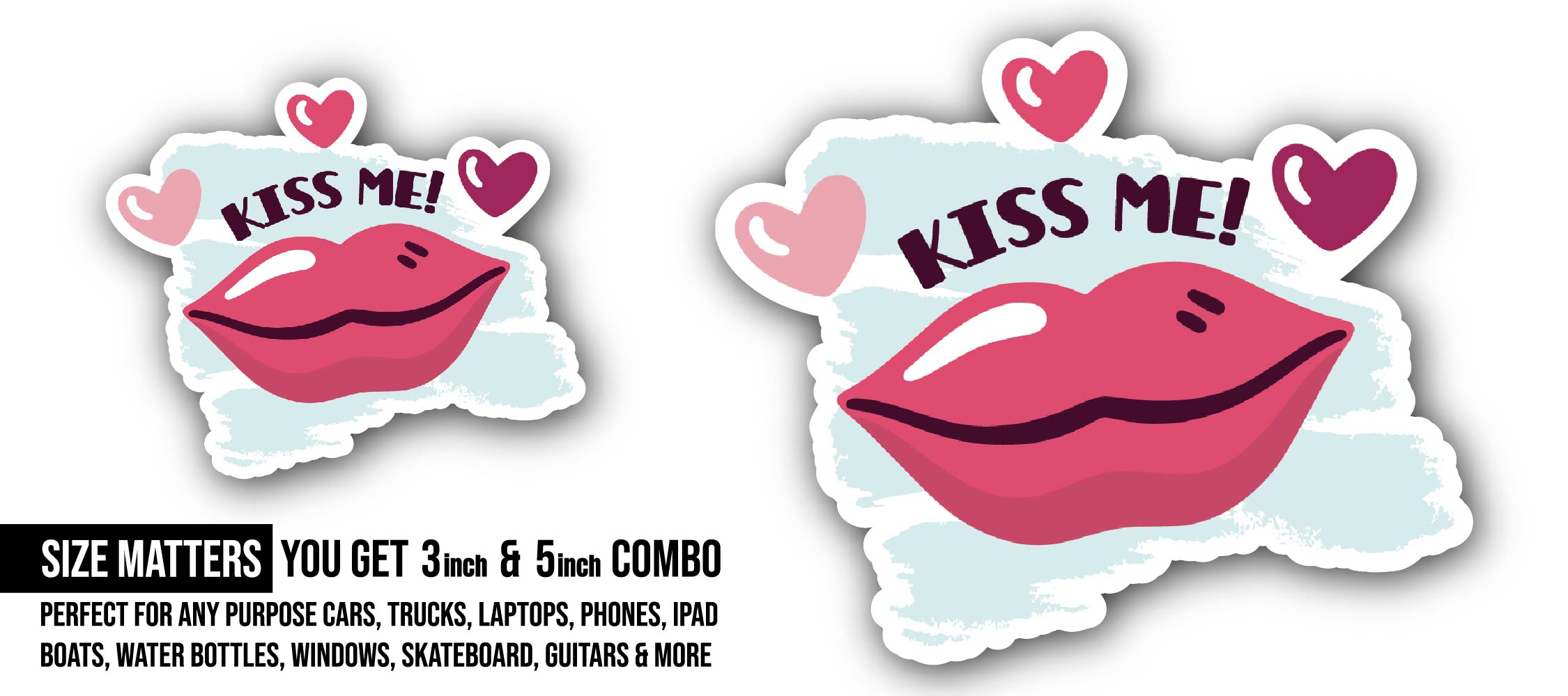 Kiss Me Sticker, Waterproof Vinyl Decal Sticker Indoor Or Outdoor 2 (Pieces) 3" and 5"