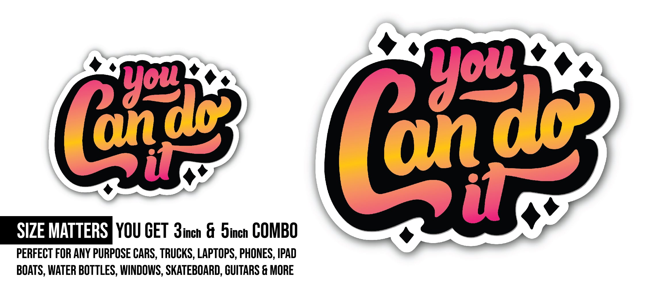 You Can Do It  Sticker, Waterproof Vinyl Decal Sticker Indoor Or Outdoor 2 (Pieces) 3" and 5"