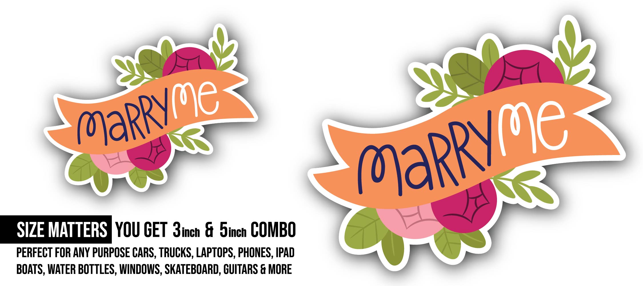 Marry me Sticker, Waterproof Vinyl Decal Sticker Indoor Or Outdoor 2 (Pieces) 3" and 5"