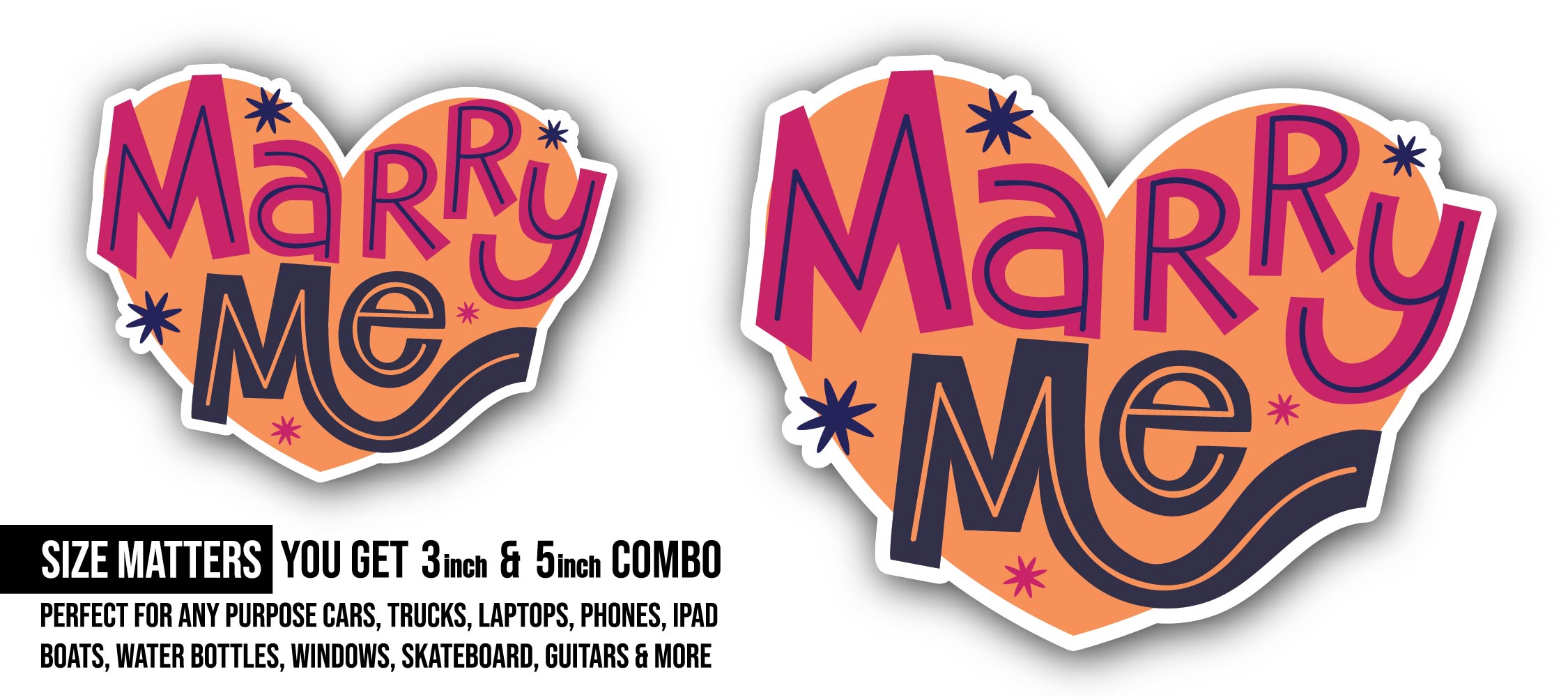 Marry Me Sticker, Waterproof Vinyl Decal Sticker Indoor Or Outdoor 2 (Pieces) 3" and 5"