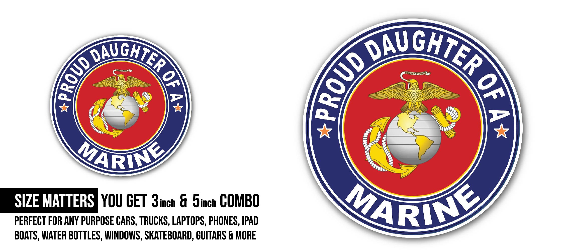 Proud Daughter of a Marine U.S. Marine Corps Sticker, Waterproof Vinyl Decal Sticker Indoor Or Outdoor 2 (Pieces) 3" and 5"