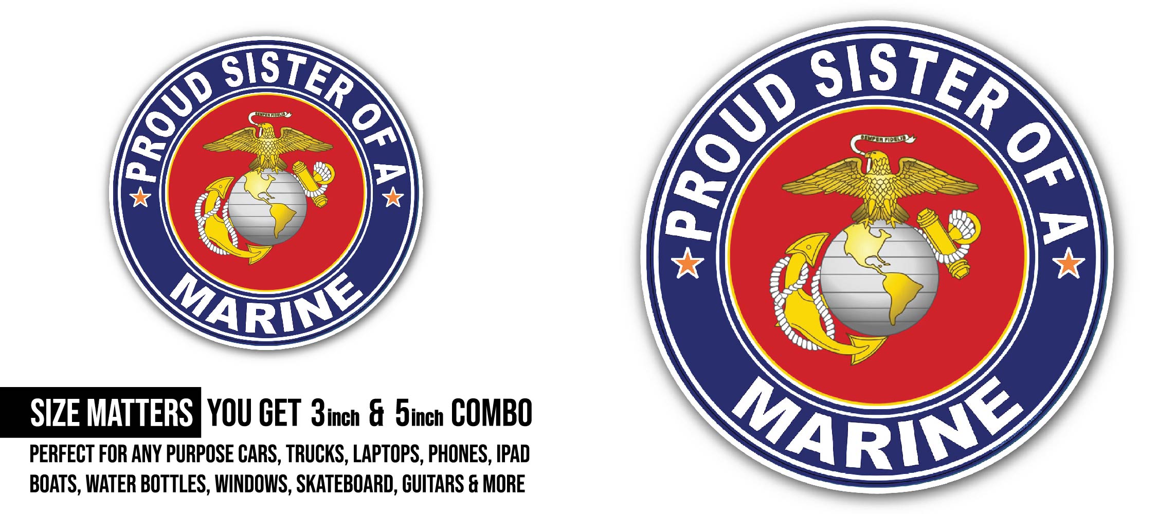 Proud Sister of a Marine U.S. Marine Corps Sticker, Waterproof Vinyl Decal Sticker Indoor Or Outdoor 2 (Pieces) 3" and 5"