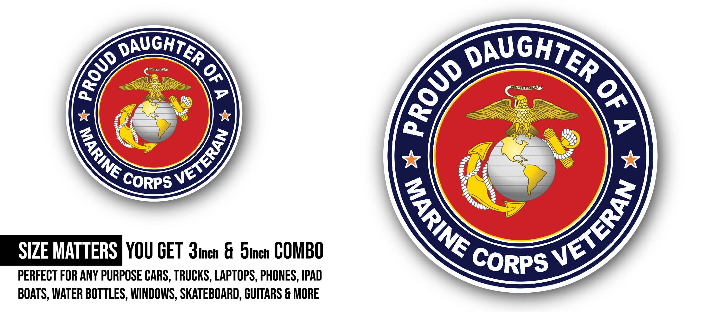 U.S. Marine Corps Veteran Proud Daughter Sticker, Waterproof Vinyl Decal Sticker Indoor Or Outdoor 2 (Pieces) 3" and 5"