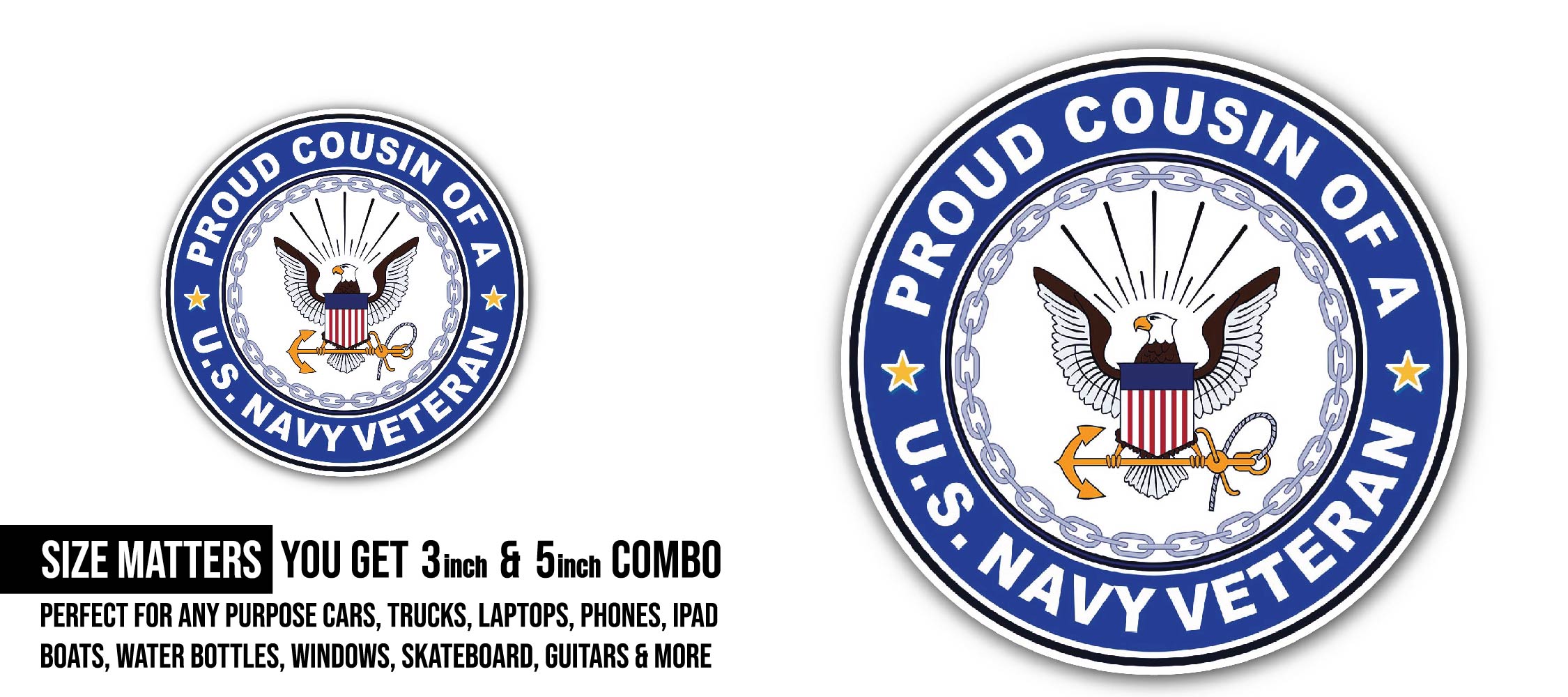 U.S. Navy Veteran Proud Cousin Sticker, Waterproof Vinyl Decal Sticker Indoor Or Outdoor 2 (Pieces) 3" and 5"