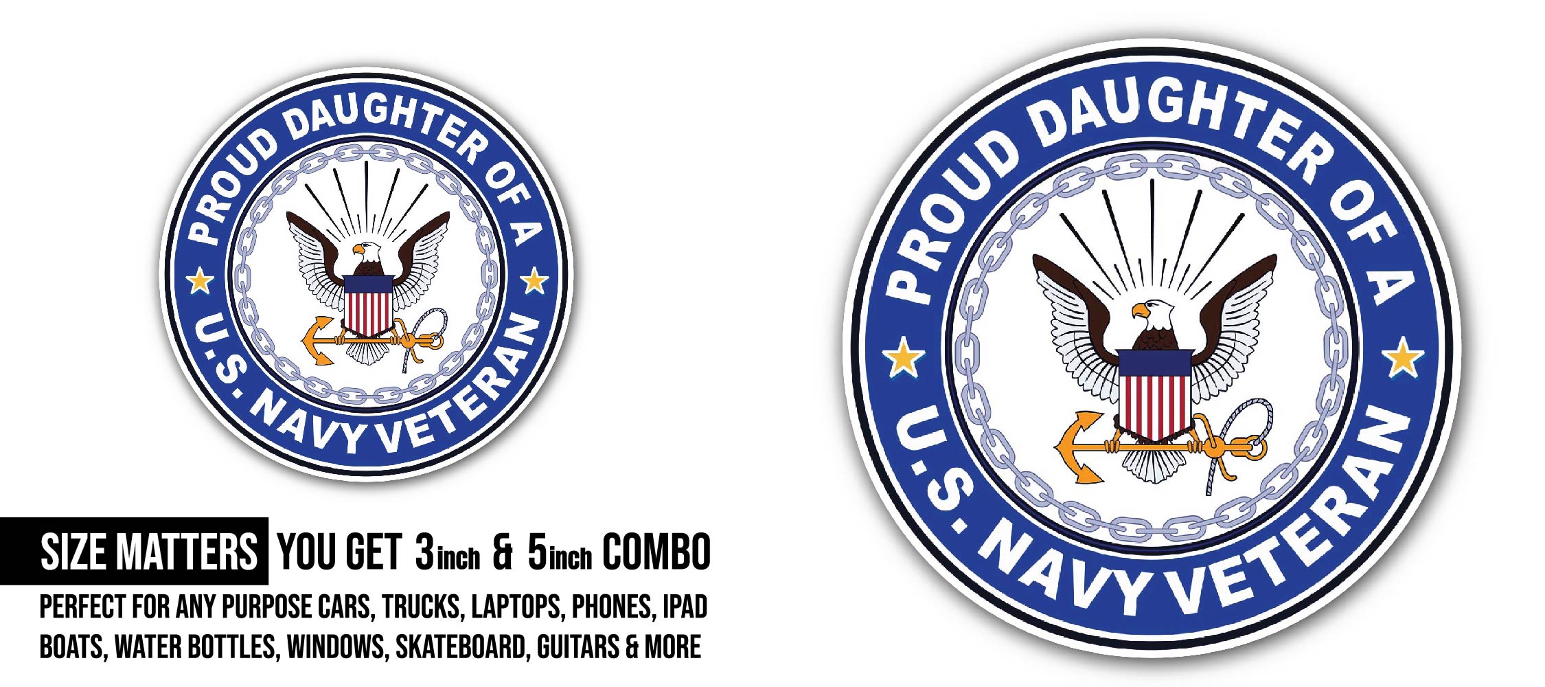 U.S. Navy Veteran Proud Daughter Sticker, Waterproof Vinyl Decal Sticker Indoor Or Outdoor 2 (Pieces) 3" and 5"