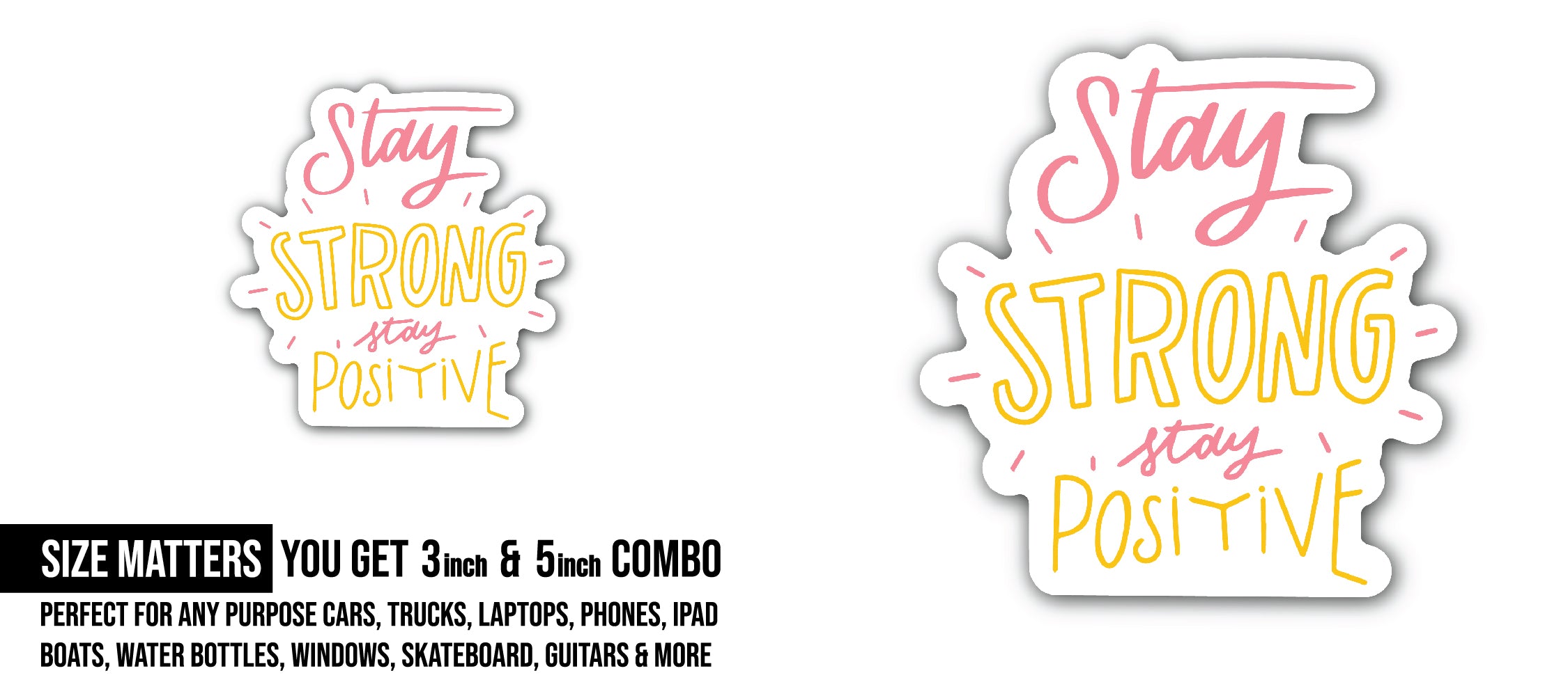 Stay Strong Stay Positive Sticker, Waterproof Vinyl Decal Sticker Indoor Or Outdoor 2 (Pieces) 3" and 5"