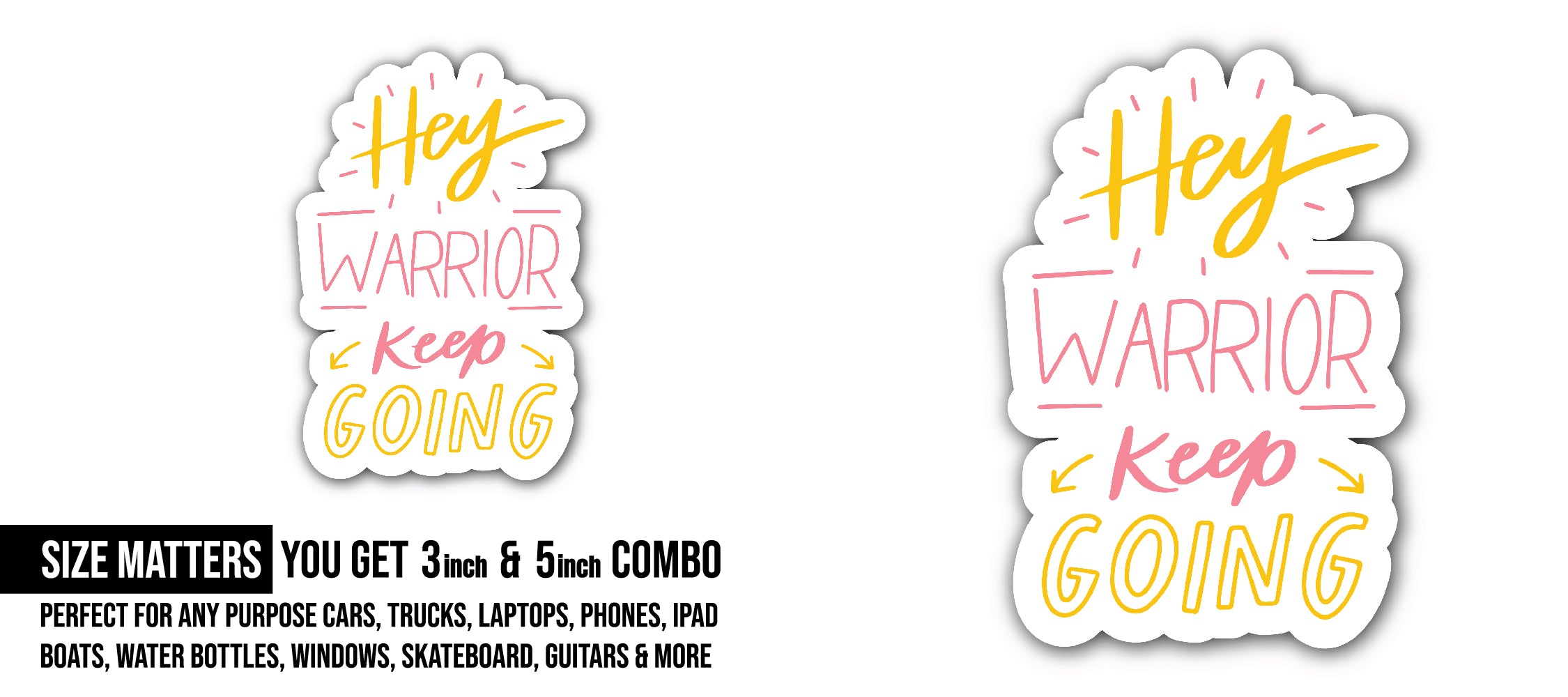 Hey Warrior Keep Going Sticker, Waterproof Vinyl Decal Sticker Indoor Or Outdoor 2 (Pieces) 3" and 5"