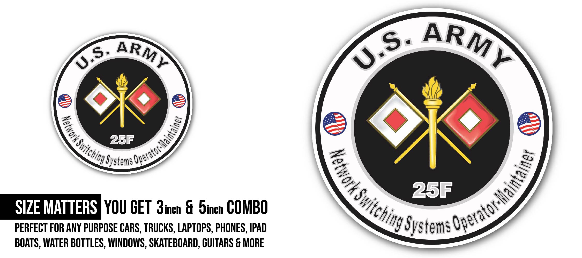 U.S. Army MOS 25F Network Switching Systems Operator-Maintainer Sticker, Waterproof Vinyl Decal Sticker Indoor Or Outdoor 2 (Pieces) 3" and 5"