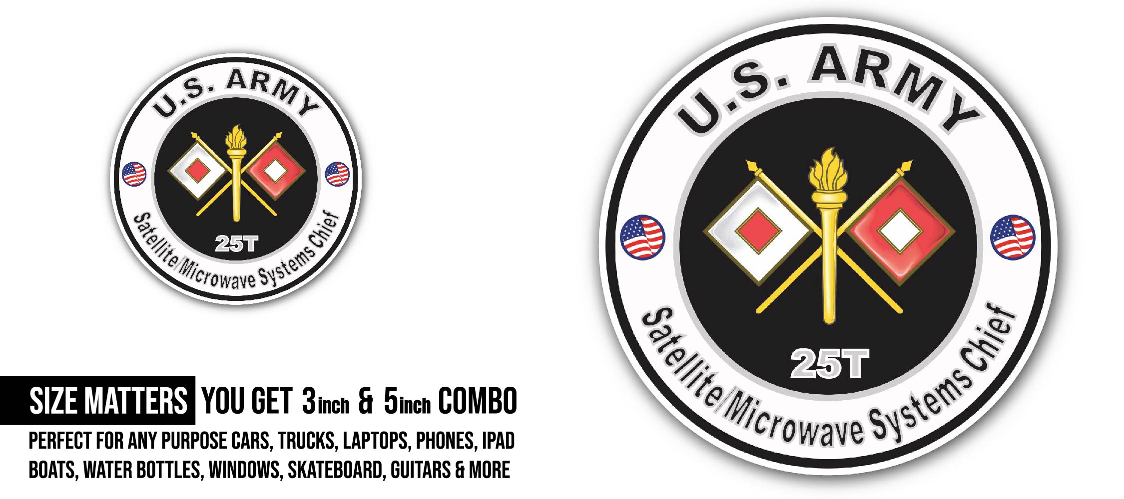 U.S. Army MOS 25T Satellite Microwave Systems Specialist Sticker, Waterproof Vinyl Decal Sticker Indoor Or Outdoor 2 (Pieces) 3" and 5"