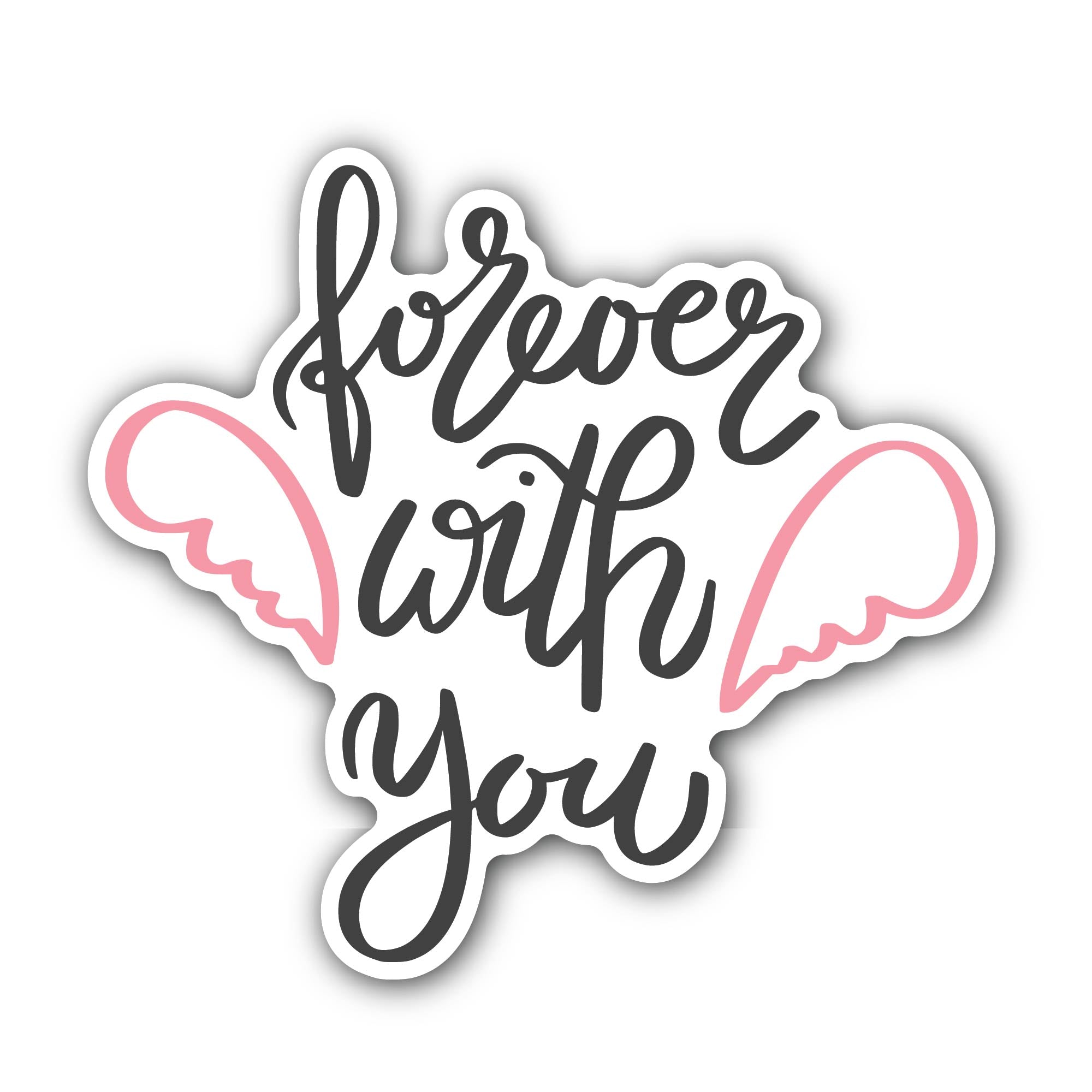 Forever with You Sticker, Waterproof Vinyl Decal Sticker Indoor Or Outdoor 2 (Pieces) 3" and 5"
