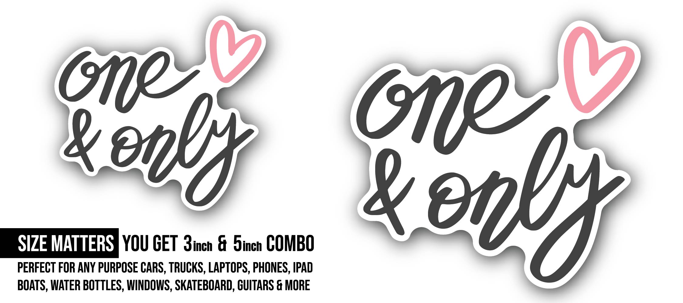 One & Only Sticker, Waterproof Vinyl Decal Sticker Indoor Or Outdoor 2 (Pieces) 3" and 5"