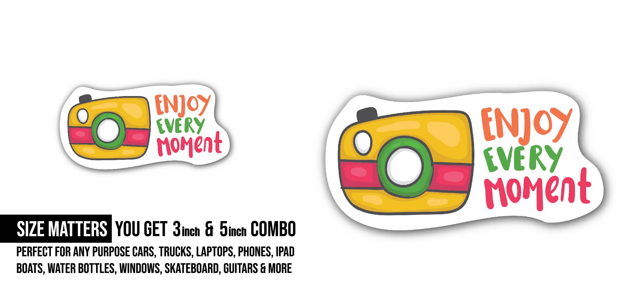 Enjoy Every Moment Sticker, Waterproof Vinyl Decal Sticker Indoor Or Outdoor 2 (Pieces) 3" and 5"