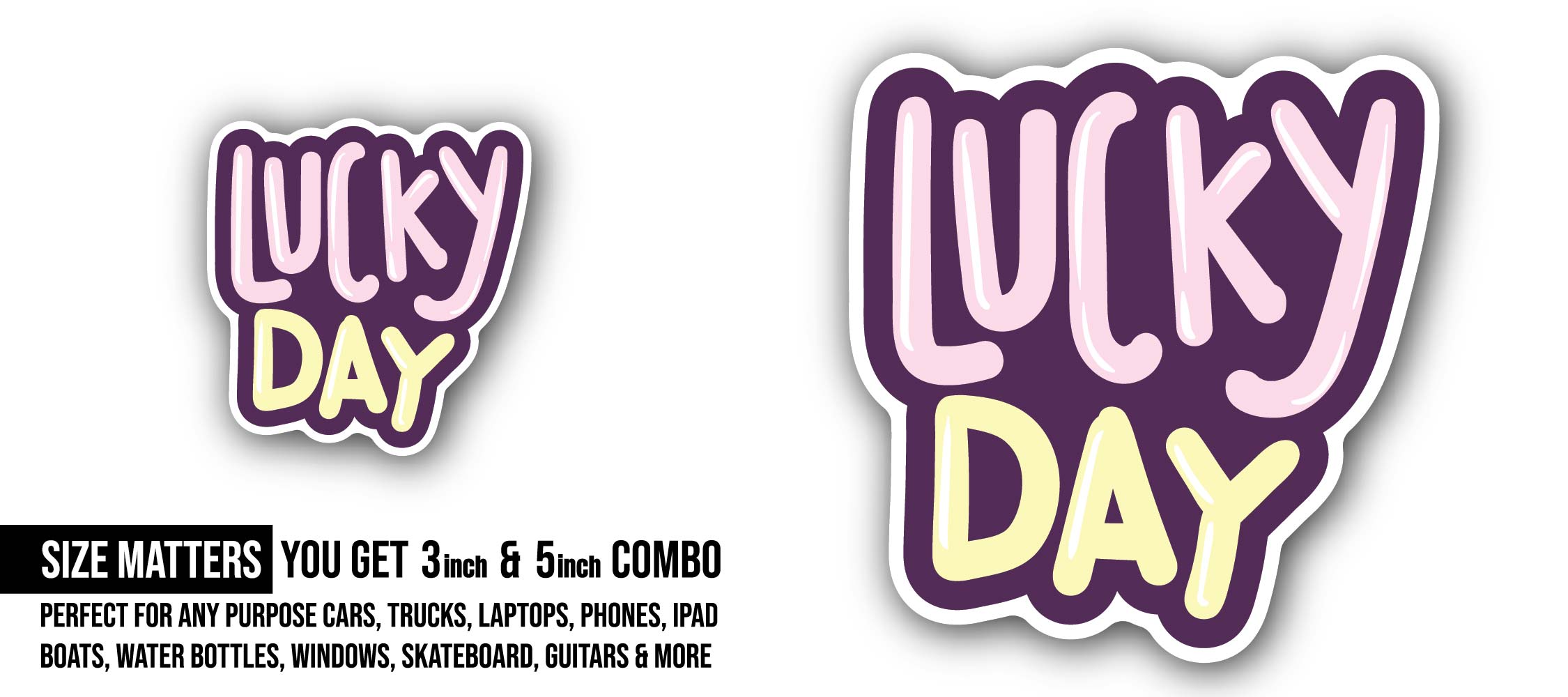 Lucky Day Text Sticker, Waterproof Vinyl Decal Sticker Indoor Or Outdoor 2 (Pieces) 3" and 5"