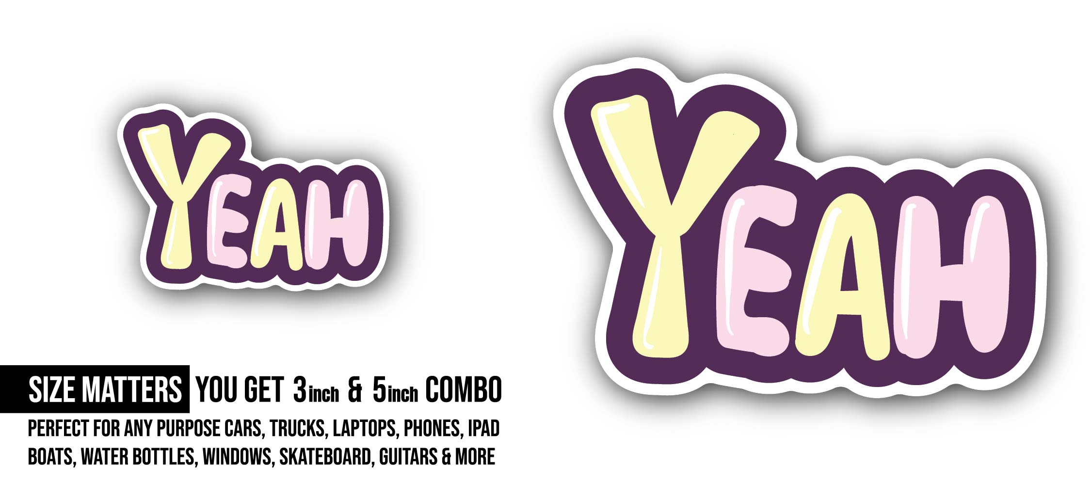 Yeah Text Sticker, Waterproof Vinyl Decal Sticker Indoor Or Outdoor 2 (Pieces) 3" and 5"