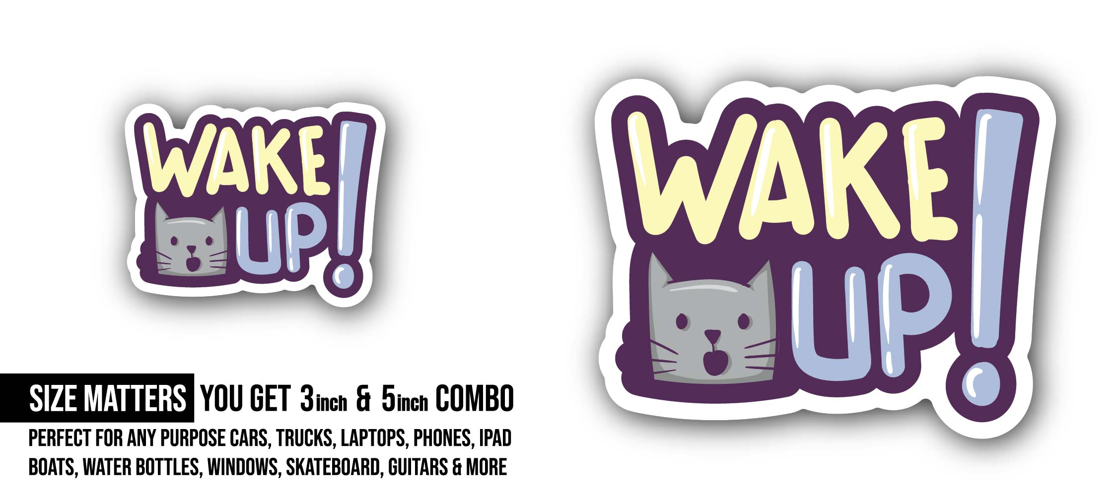 Wake Up Sticker, Waterproof Vinyl Decal Sticker Indoor Or Outdoor 2 (Pieces) 3" and 5"